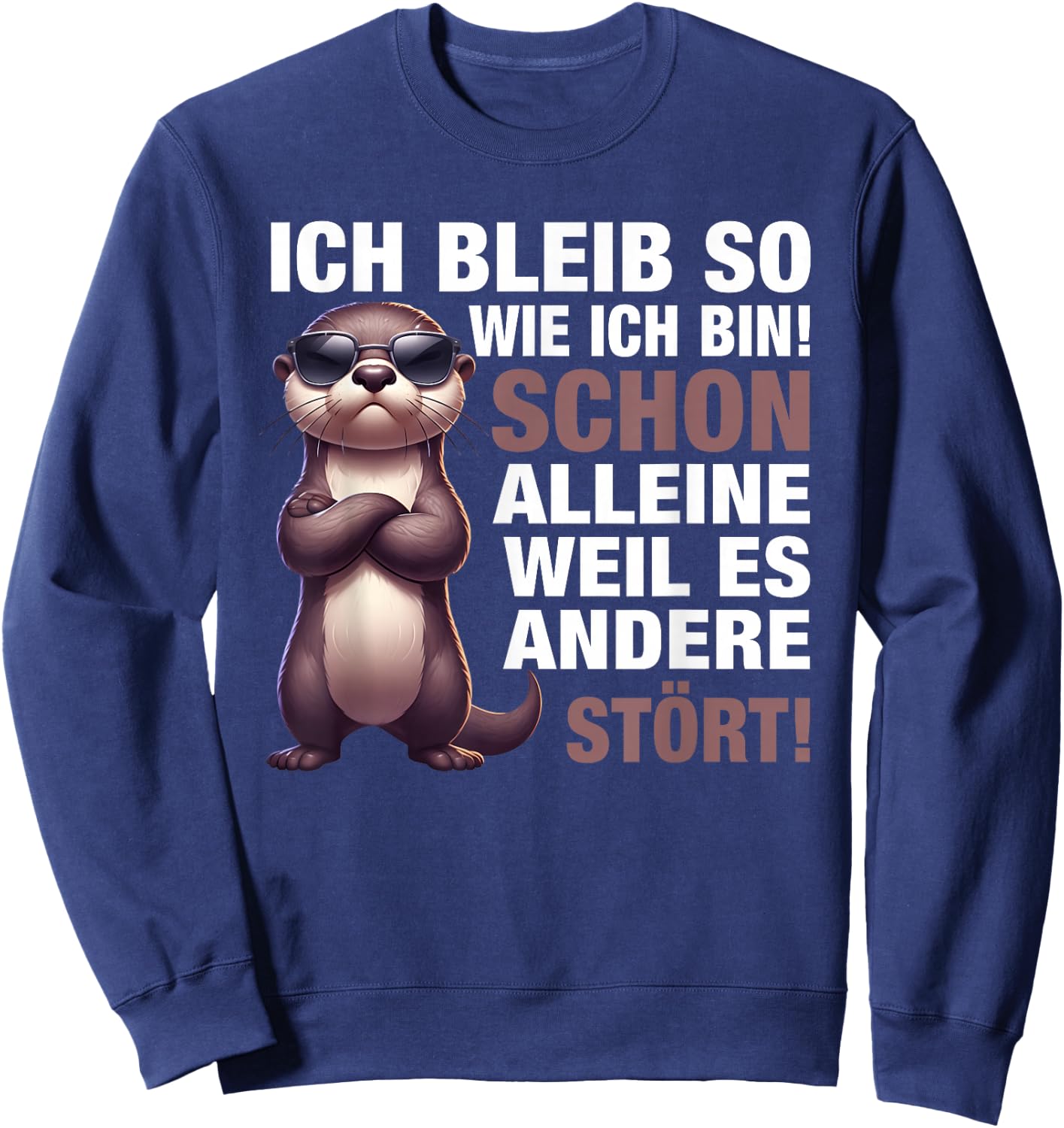 with German Text "Ich bleib so wie ich bin [German Language] [German, black Sweatshirt - Sweatshirt | Navy