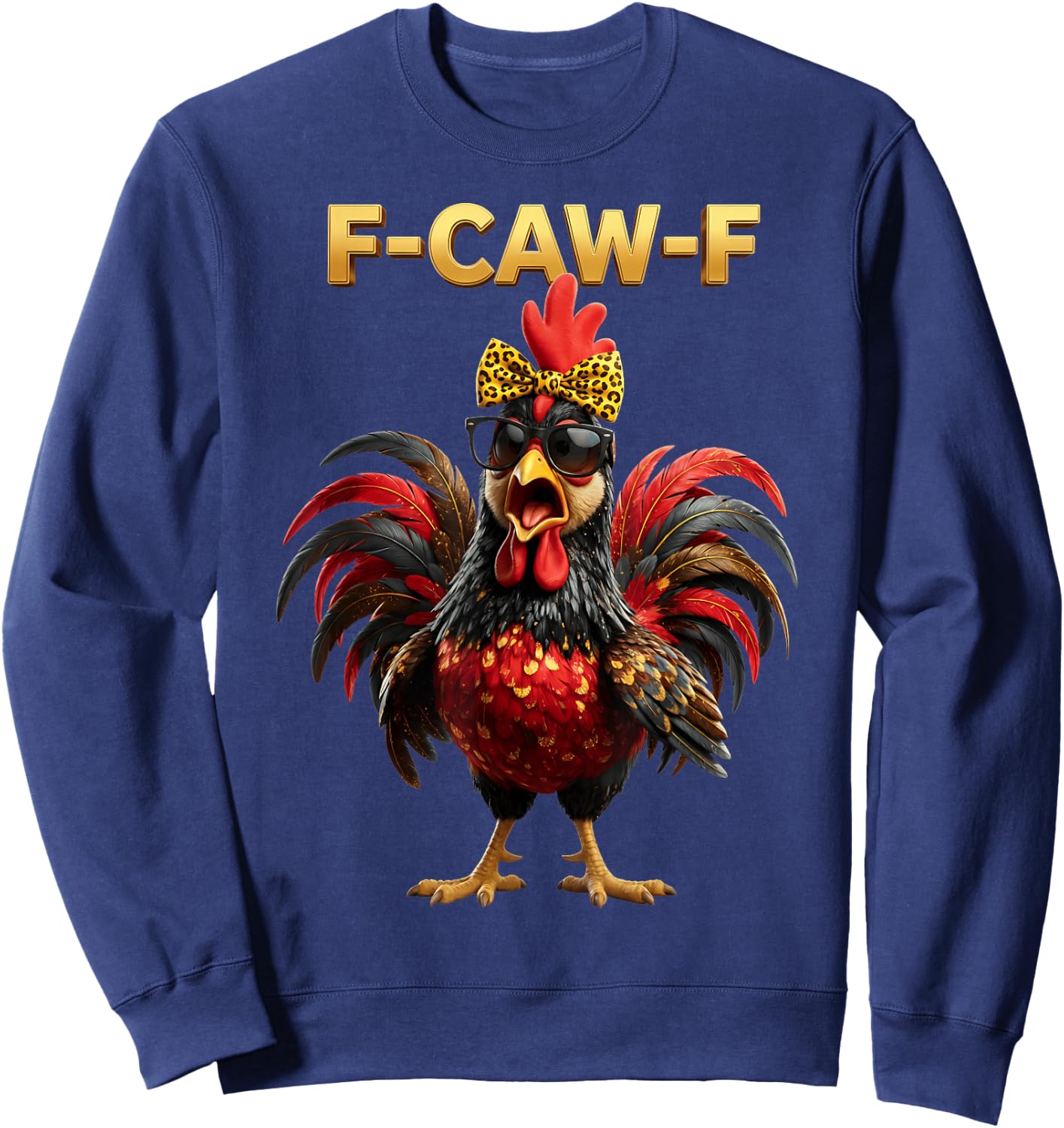 F Caw F Quote Rooster Meme Fawk Fcawf Funny Chicken Humor Sweatshirt - Sweatshirt | Navy