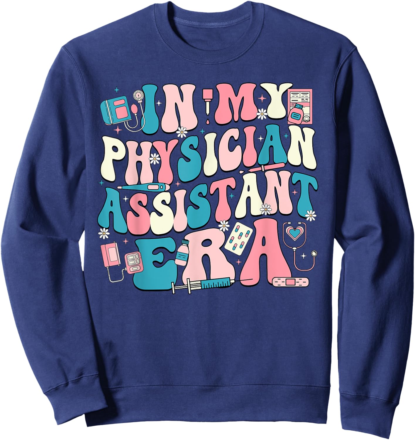 In My Physician Assistant Era Sweatshirt - Sweatshirt | Navy