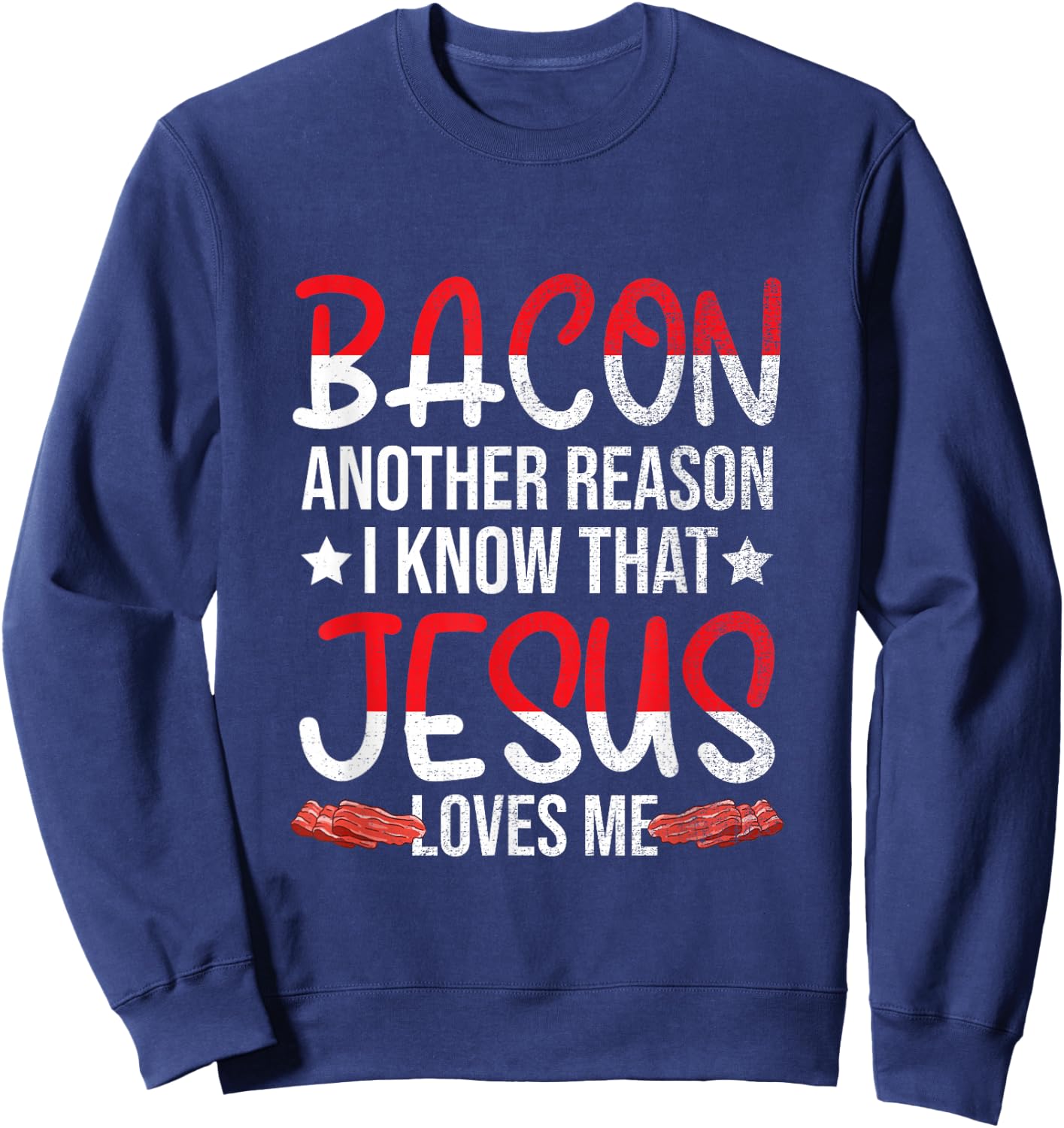 Bacon Another Reason I Know That Jesus Loves Me - Christian Sweatshirt - Sweatshirt | Navy