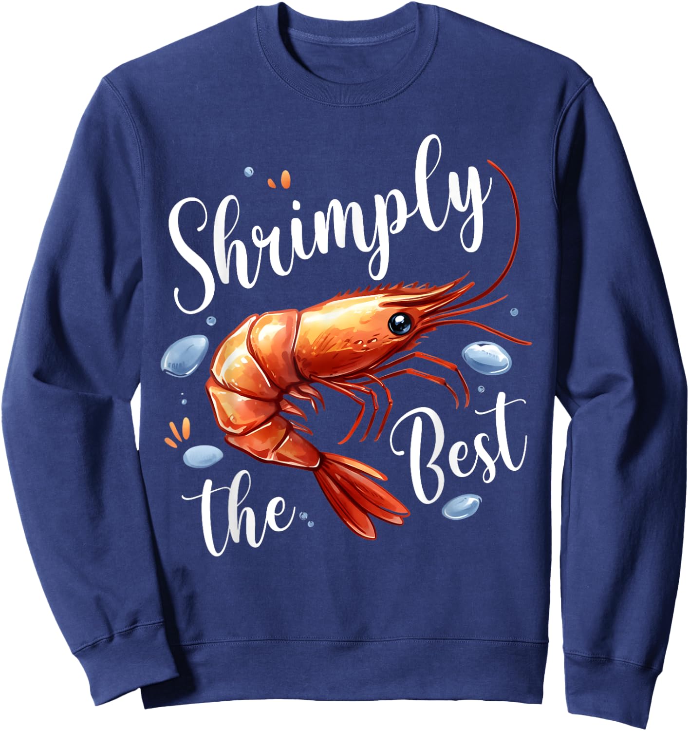 Shrimply The Best Funny Shrimp Seafood Enthusiast Food Party Sweatshirt - Sweatshirt | Navy