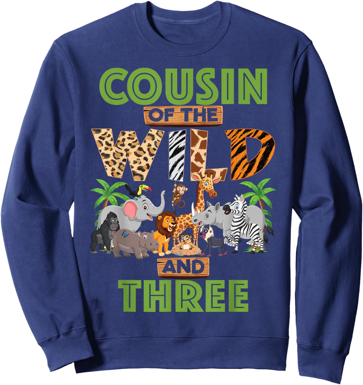3rd Birthday Zoo Safari Jungle Cousin Of The Wild and Three Sweatshirt - Sweatshirt | Navy