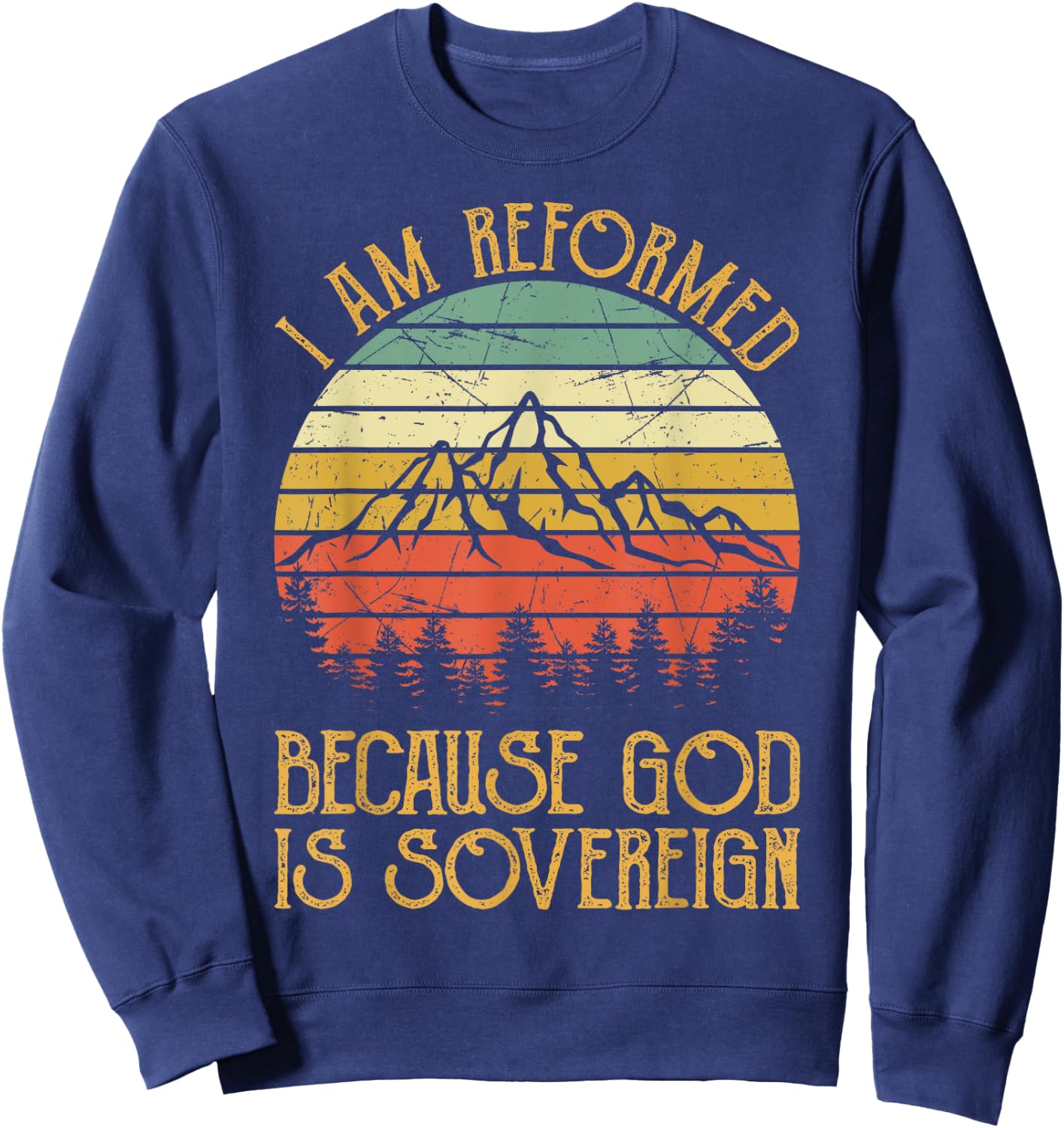 Reformed Because God Is Sovereign Faith Jesus Christian Sweatshirt - Sweatshirt | Navy