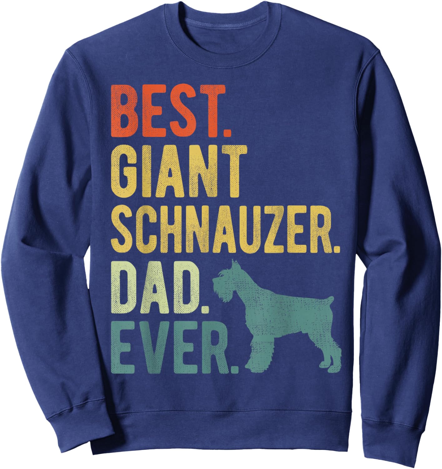 Best Giant Schnauzer Dad Ever Dog Daddy Father's Day Sweatshirt - Sweatshirt | Navy