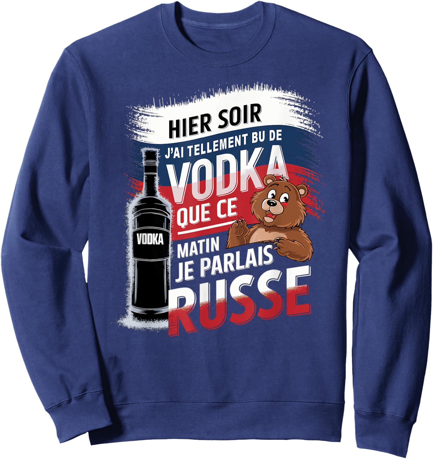 Yesterday I drank so much vodka this morning I spoke Russian , Black, S Sweatshirt - Sweatshirt | Navy