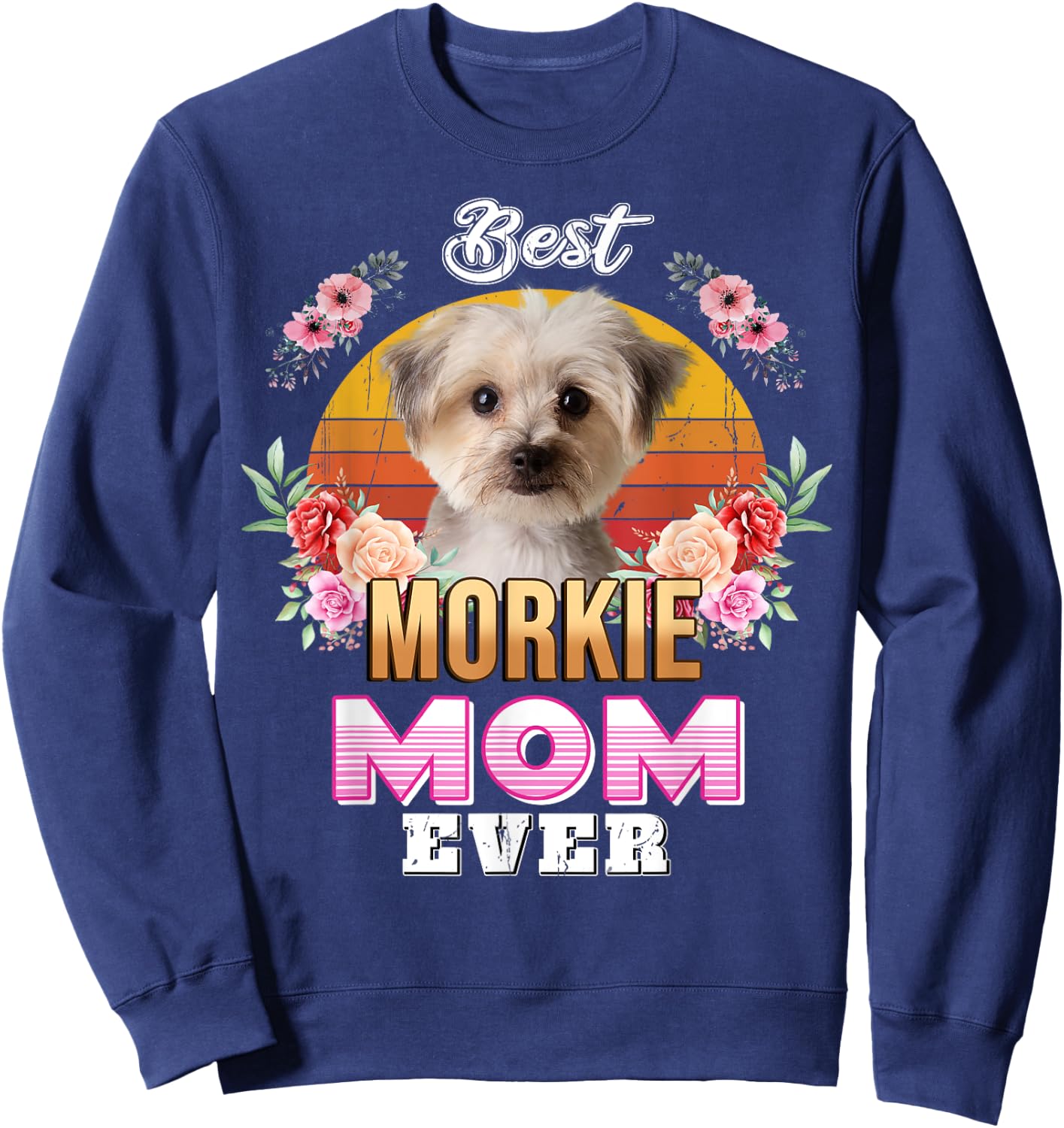 Vintage Best Morkie Mom Ever Mothers Day For Dog Mom Men Women Girls Kids Sweatshirt - Sweatshirt | Navy