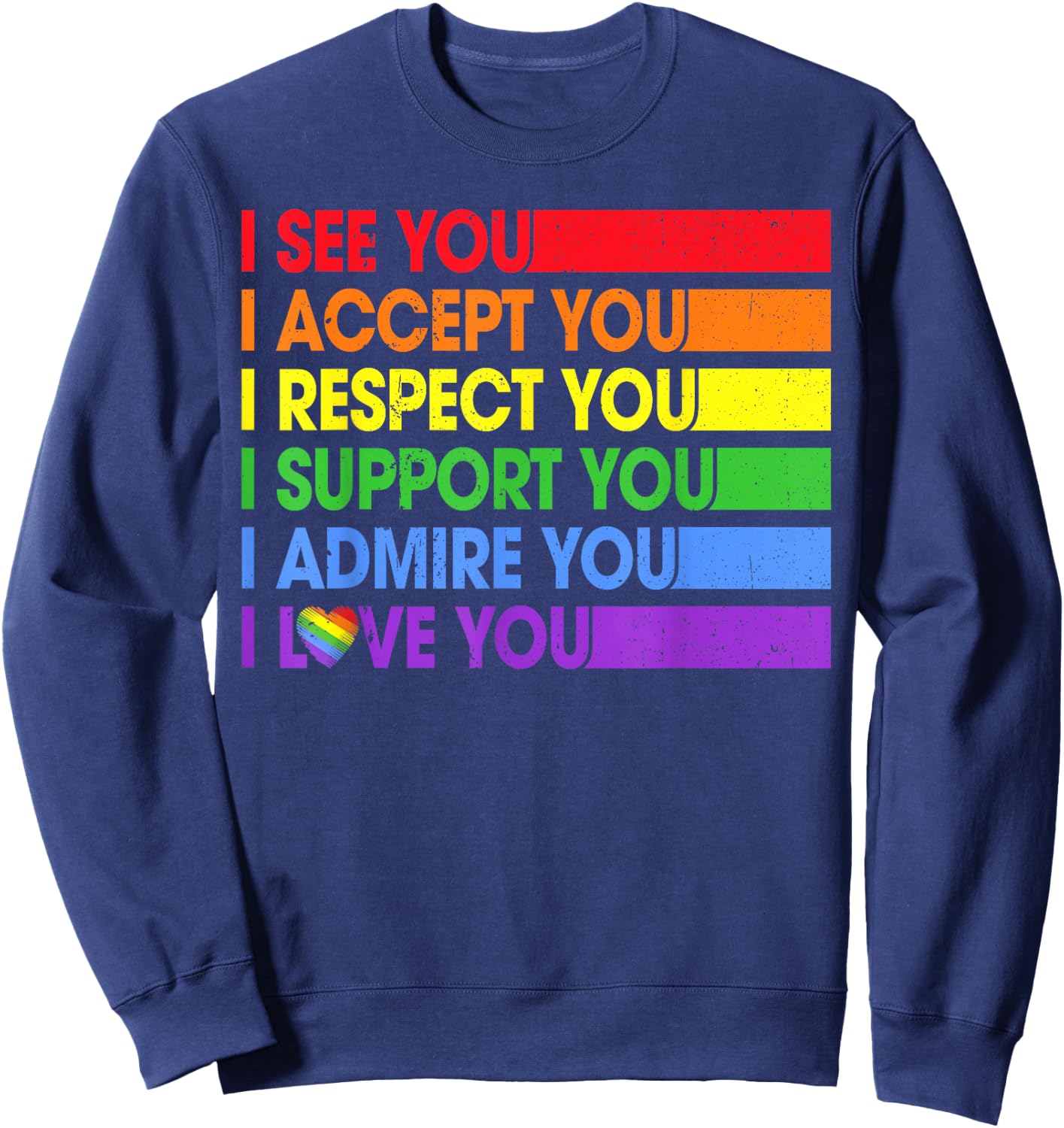 LGBTQ Pride I See Accept Respect Support Rainbow Men Women Sweatshirt - Sweatshirt | Navy