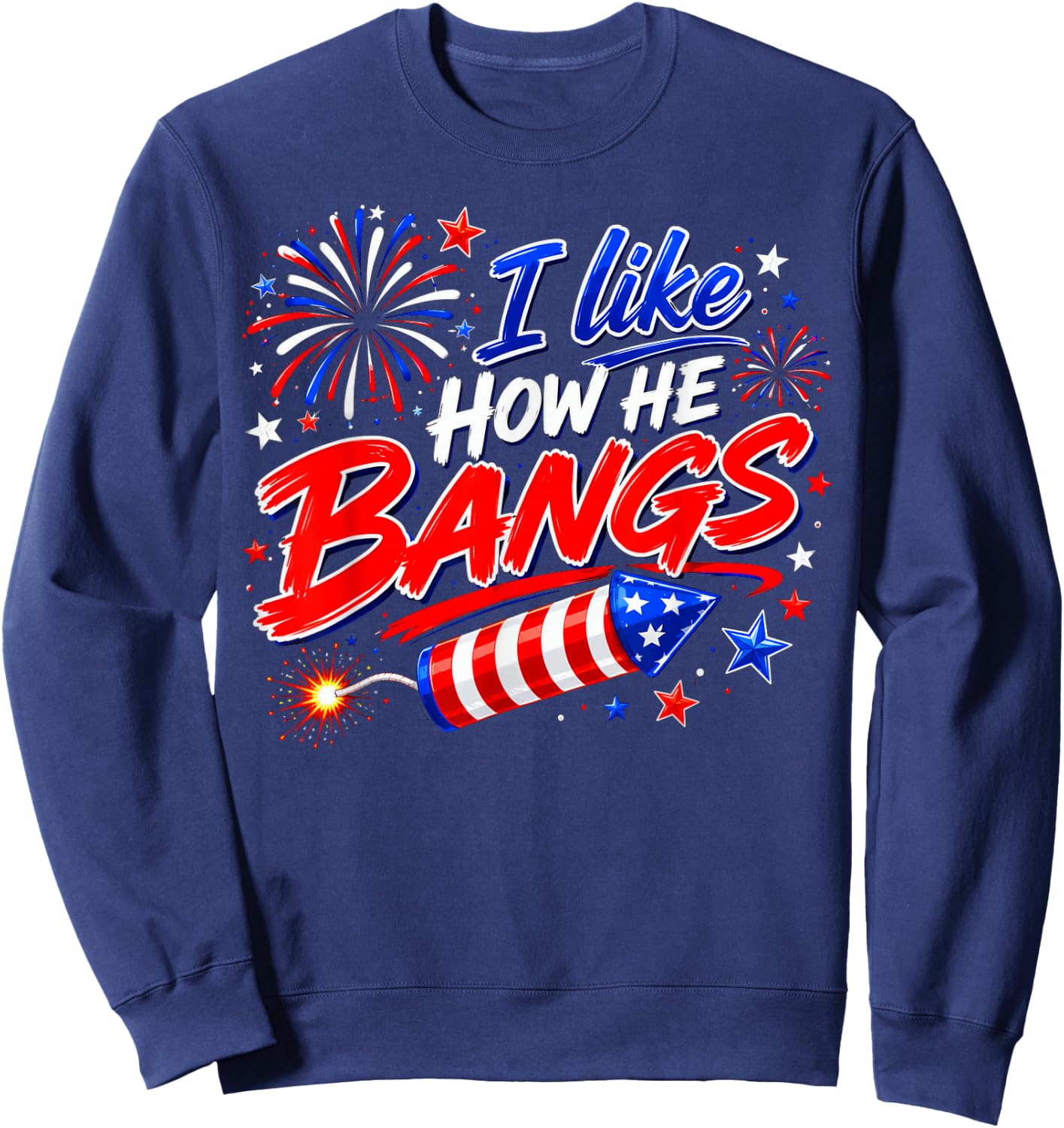 4th of July I Like How He Bangs Fireworks BBQ Sweatshirt - Sweatshirt | Navy