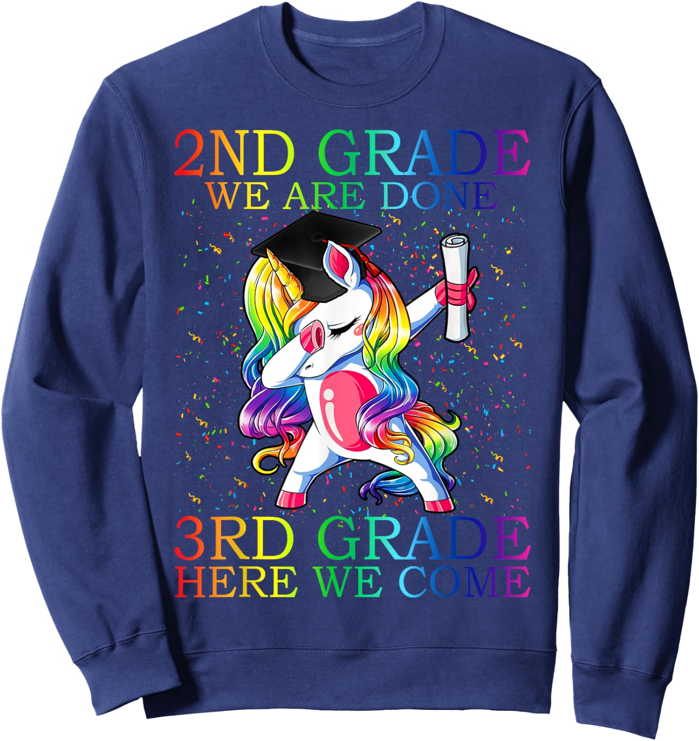 2nd Grade We Are Done 3rd Grade Graduation Magical Unicorn Sweatshirt - Sweatshirt | Navy