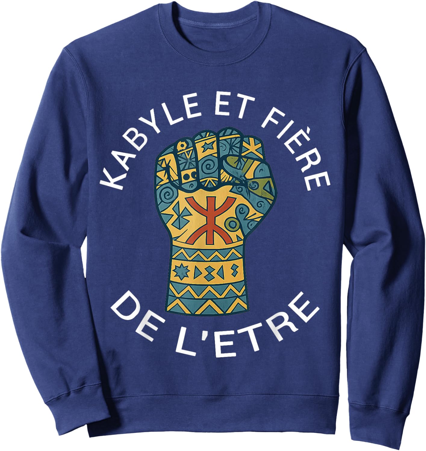 Fiers d'être Kabyle algérien berbère fierté amazigh Sweatshirt - Sweatshirt | Navy