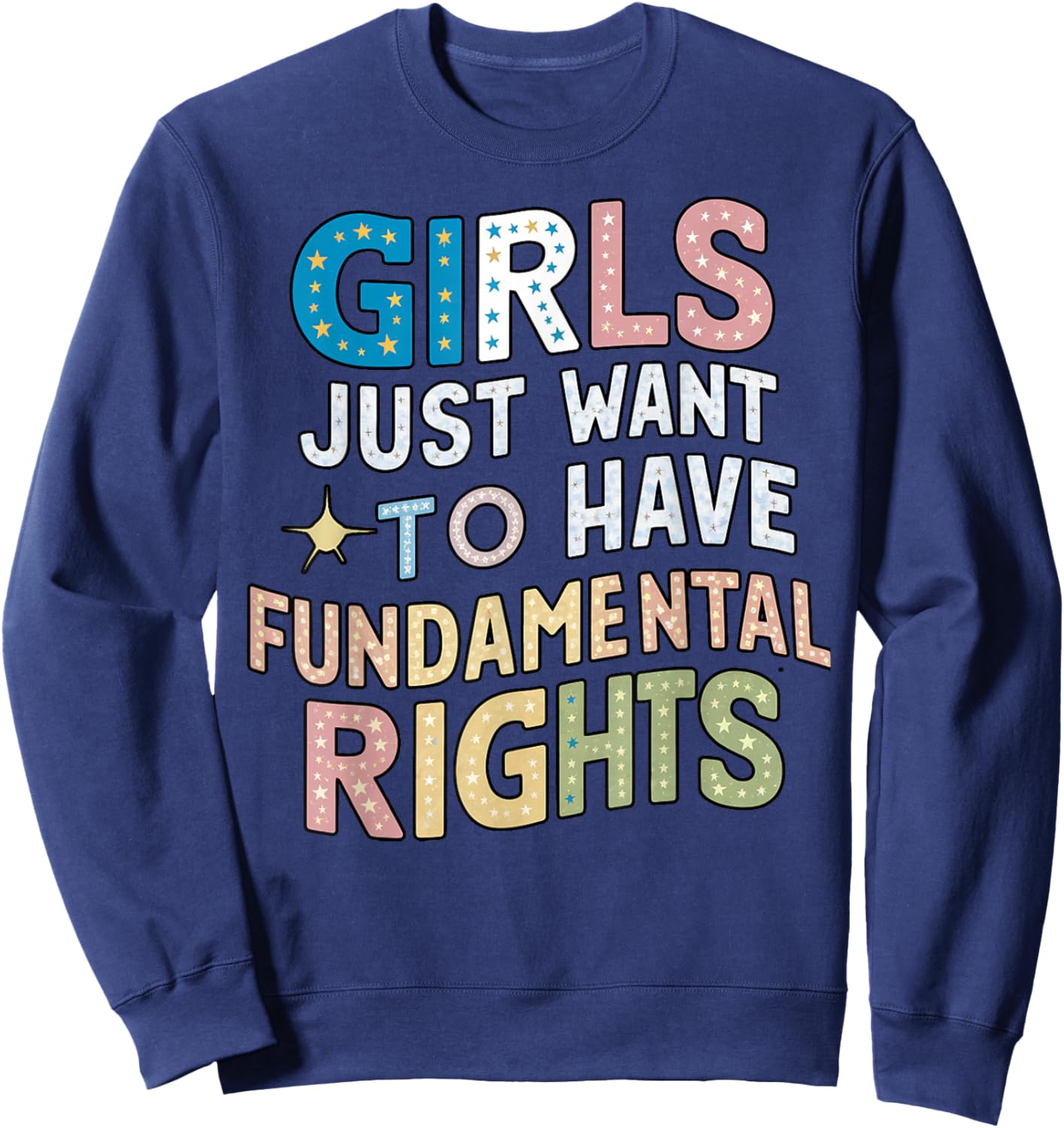 Girls Just Want to Have Fundamental Rights, Colorful Girls Sweatshirt - Sweatshirt | Navy