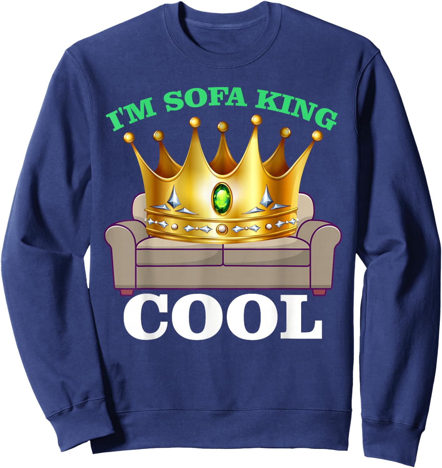 I'm Sofa King Cool Funny Joke Meme Father's Day Humor Sweatshirt - Sweatshirt | Navy