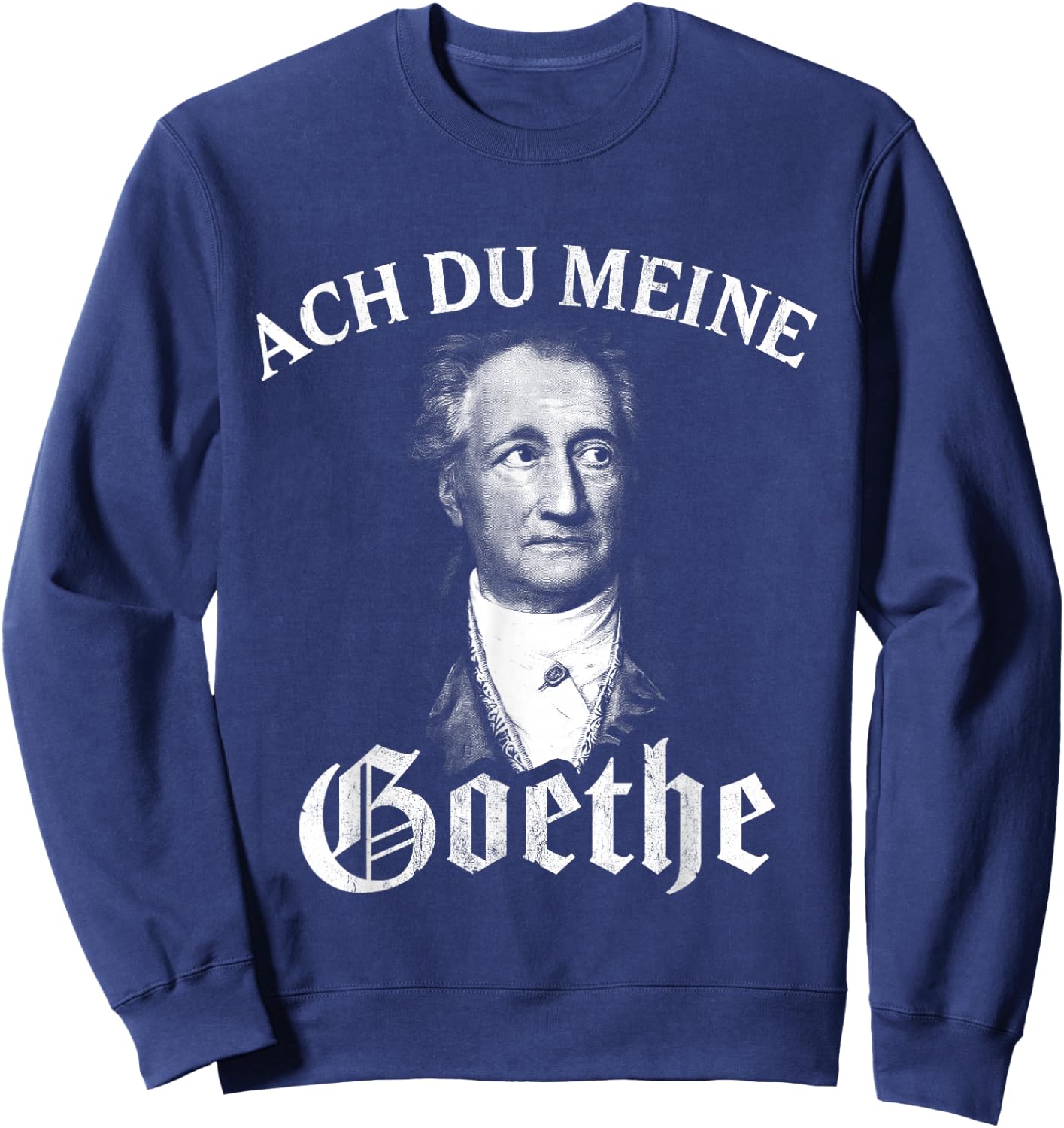 Lustige Literatur Motive für Damen & Herren Johann Wolfang Von Goethe Meme Ach Du Meine Goethe Sweatshirt - Sweatshirt | Navy