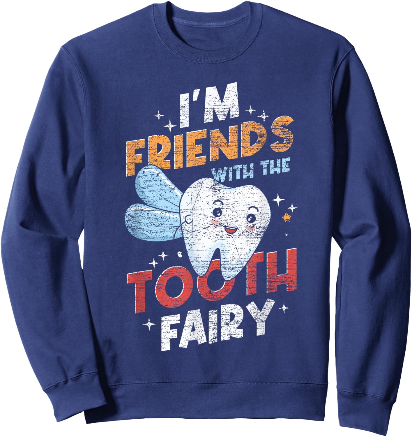 I Am Befreundet with the Tooth Fairy Funny Dental Aid Sweatshirt - Sweatshirt | Navy