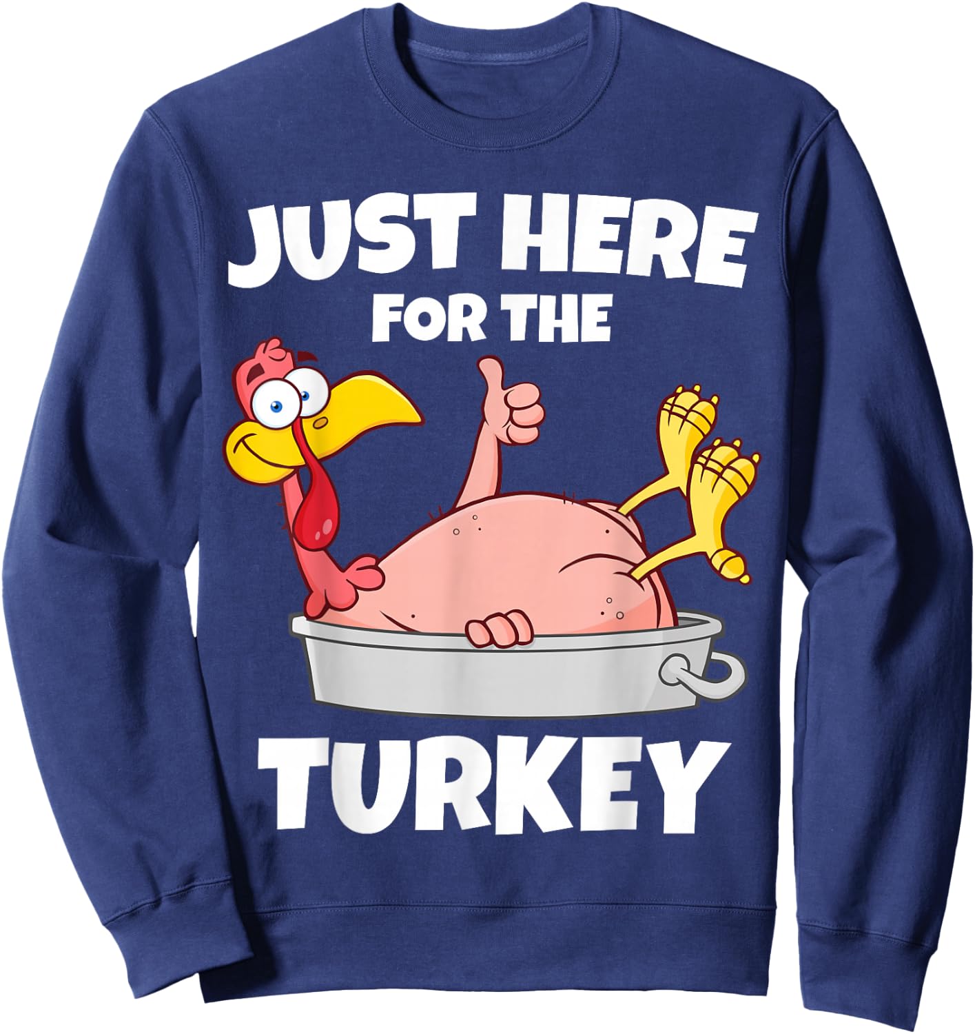Funny Thanksgiving Just Here For The Turkey Men Women Kids Sweatshirt - Sweatshirt | Navy