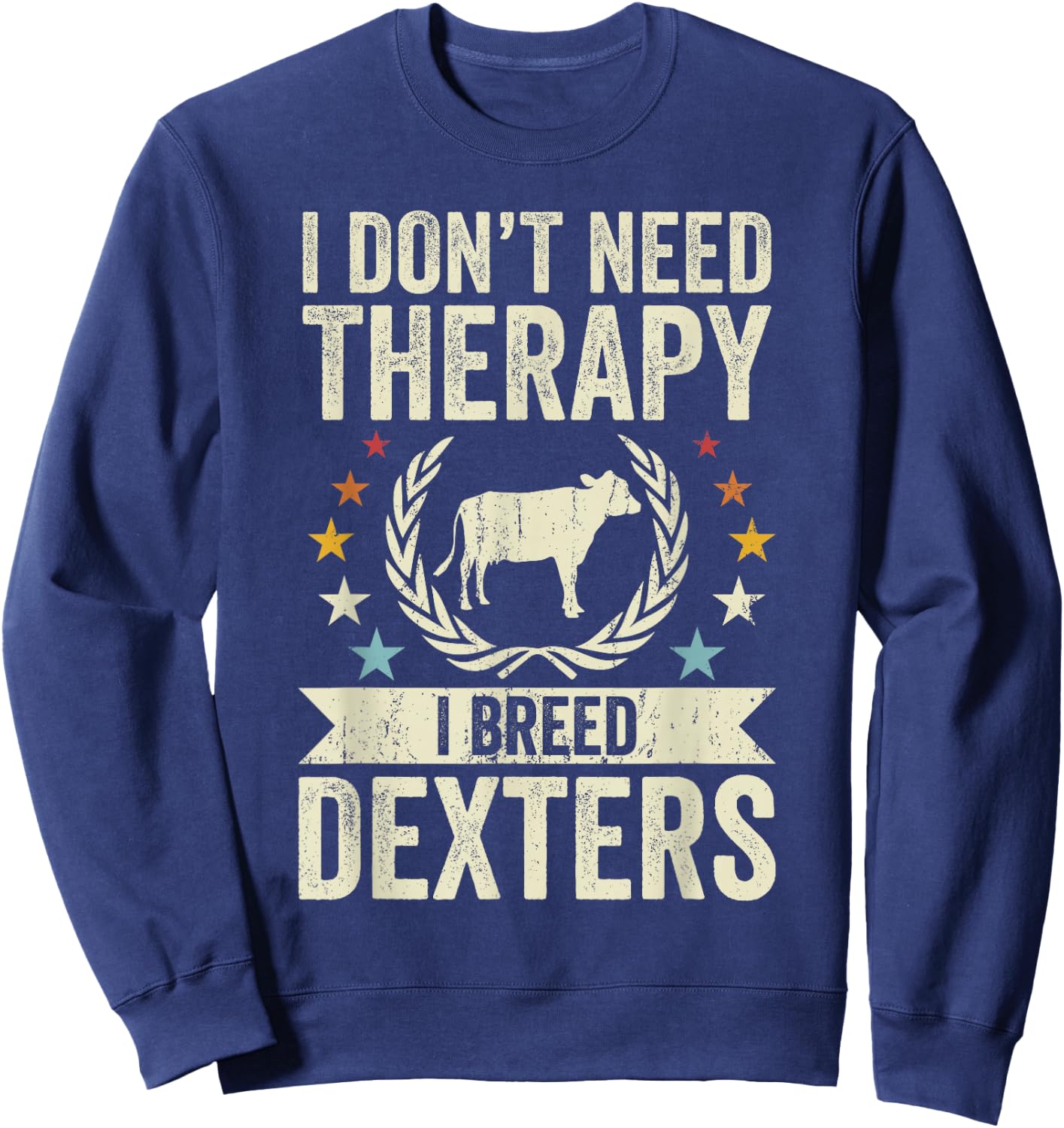 Don't Need Therapy - Cow Breeder Dexter Cattle Farmer Sweatshirt - Sweatshirt | Navy