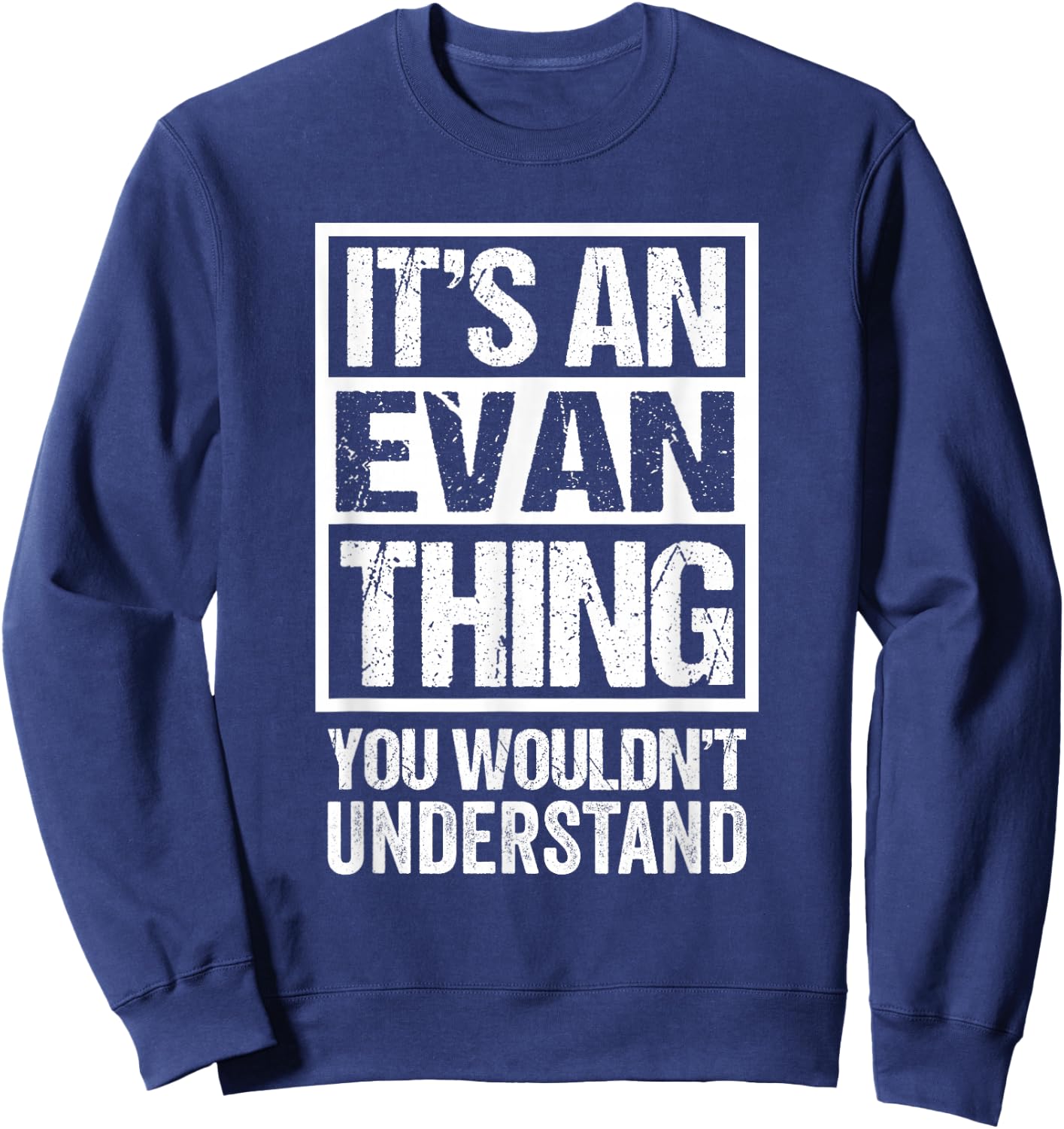 It's An Evan Thing You Wouldn't Understand - First Name Sweatshirt - Sweatshirt | Navy
