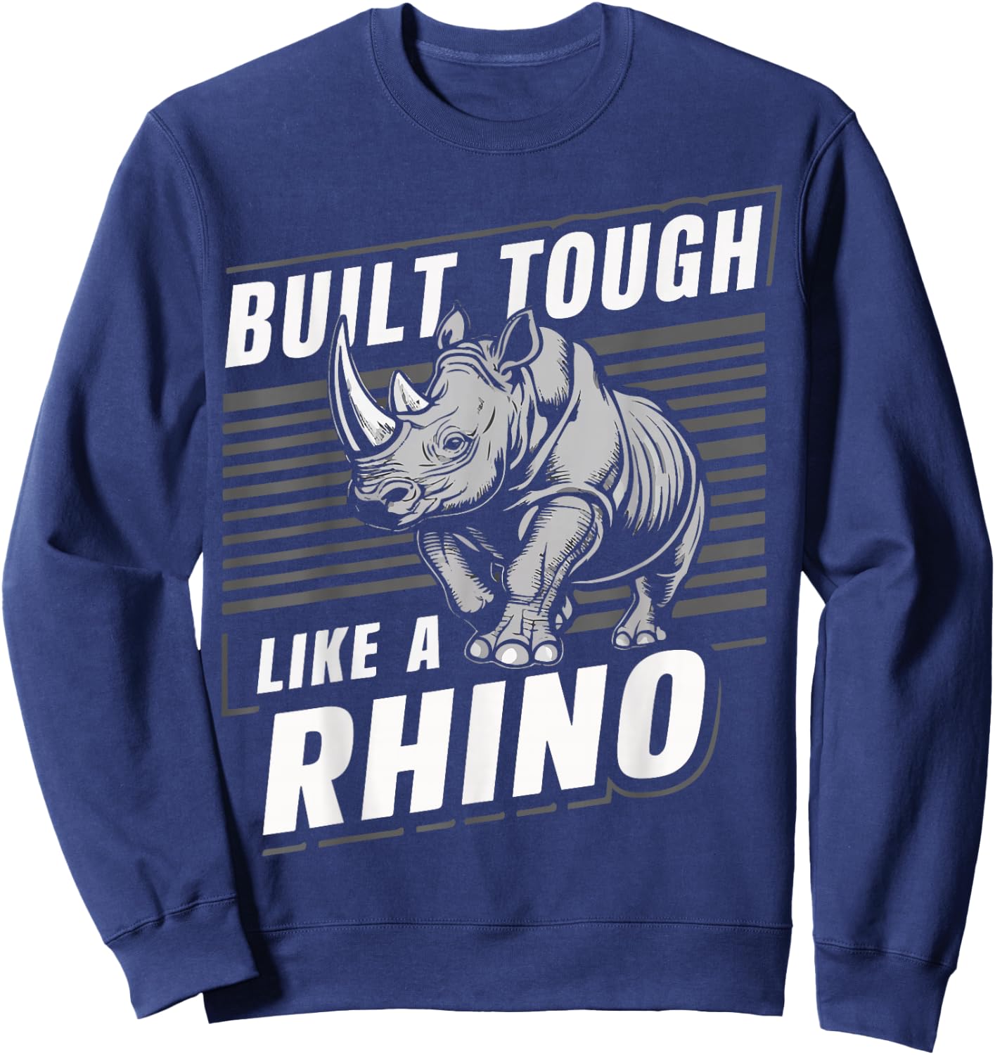 Rhino Built Tough Like A Rhino Zoo Animal Rhinos Sweatshirt - Sweatshirt | Navy