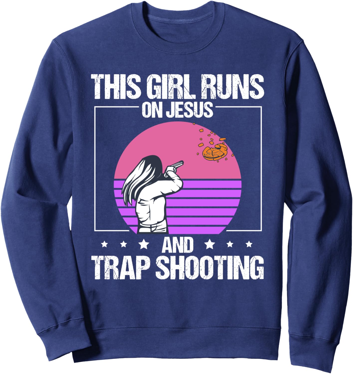 Trap Shooting This Girl Runs On Jesus Clay Shooting Sweatshirt - Sweatshirt | Navy