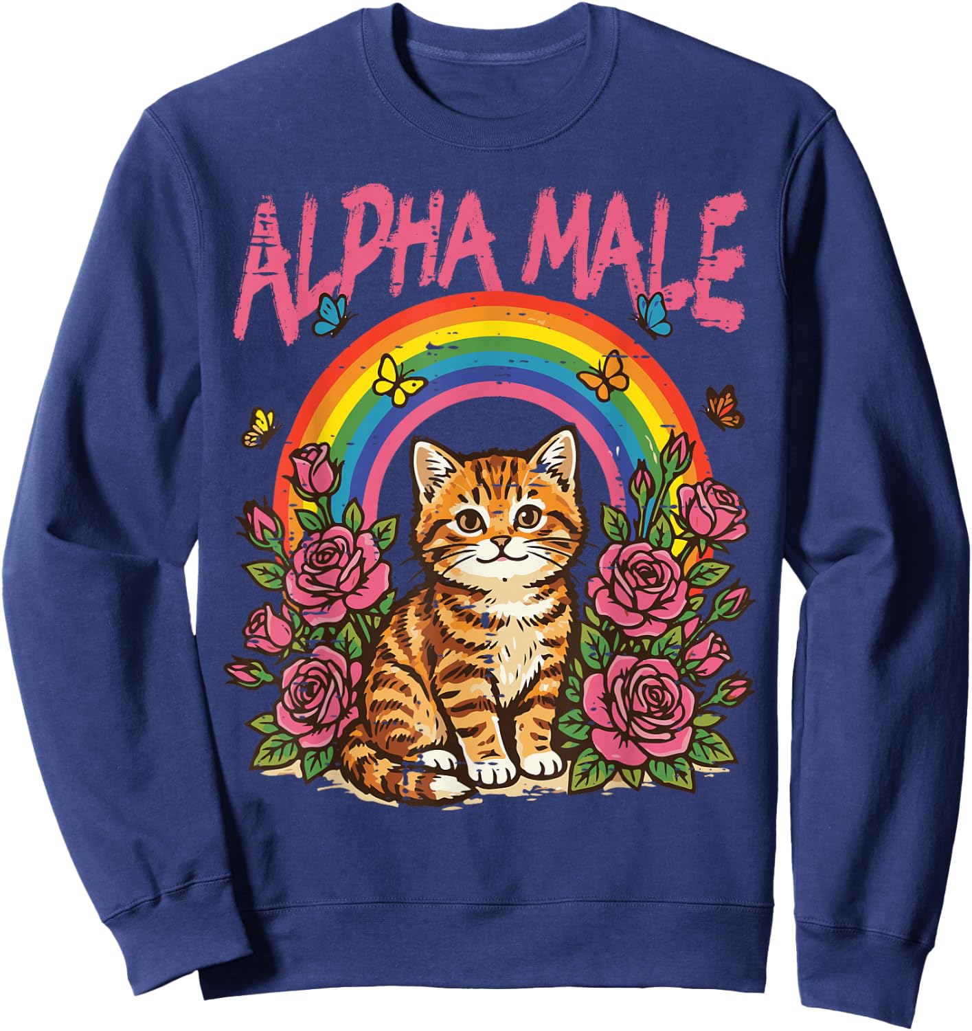 Cat Kitten Flowers Rainbow Alpha Male Funny Meme Women Men Sweatshirt - Sweatshirt | Navy