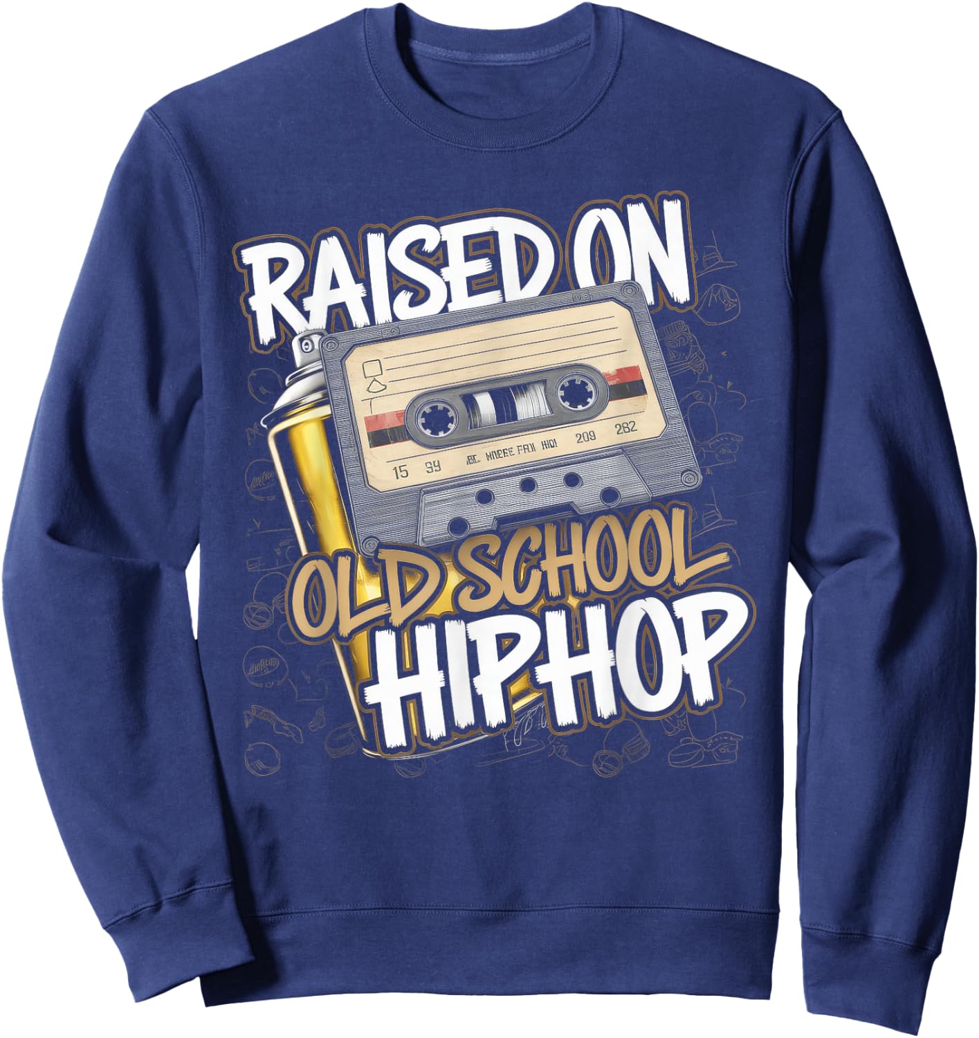Raised ON Old School Hip HOP Cassette Graffiti Rap Sweatshirt - Sweatshirt | Navy