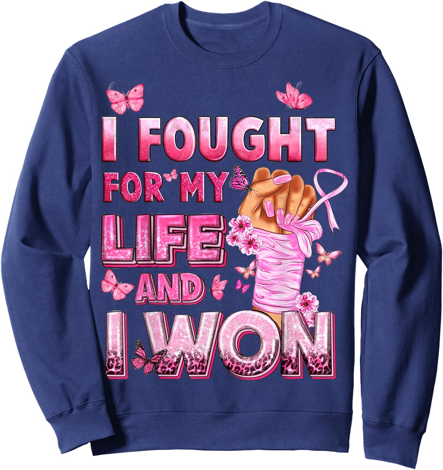 I Fought For My Life And I Won Breast Cancer Awareness Sweatshirt - Sweatshirt | Navy