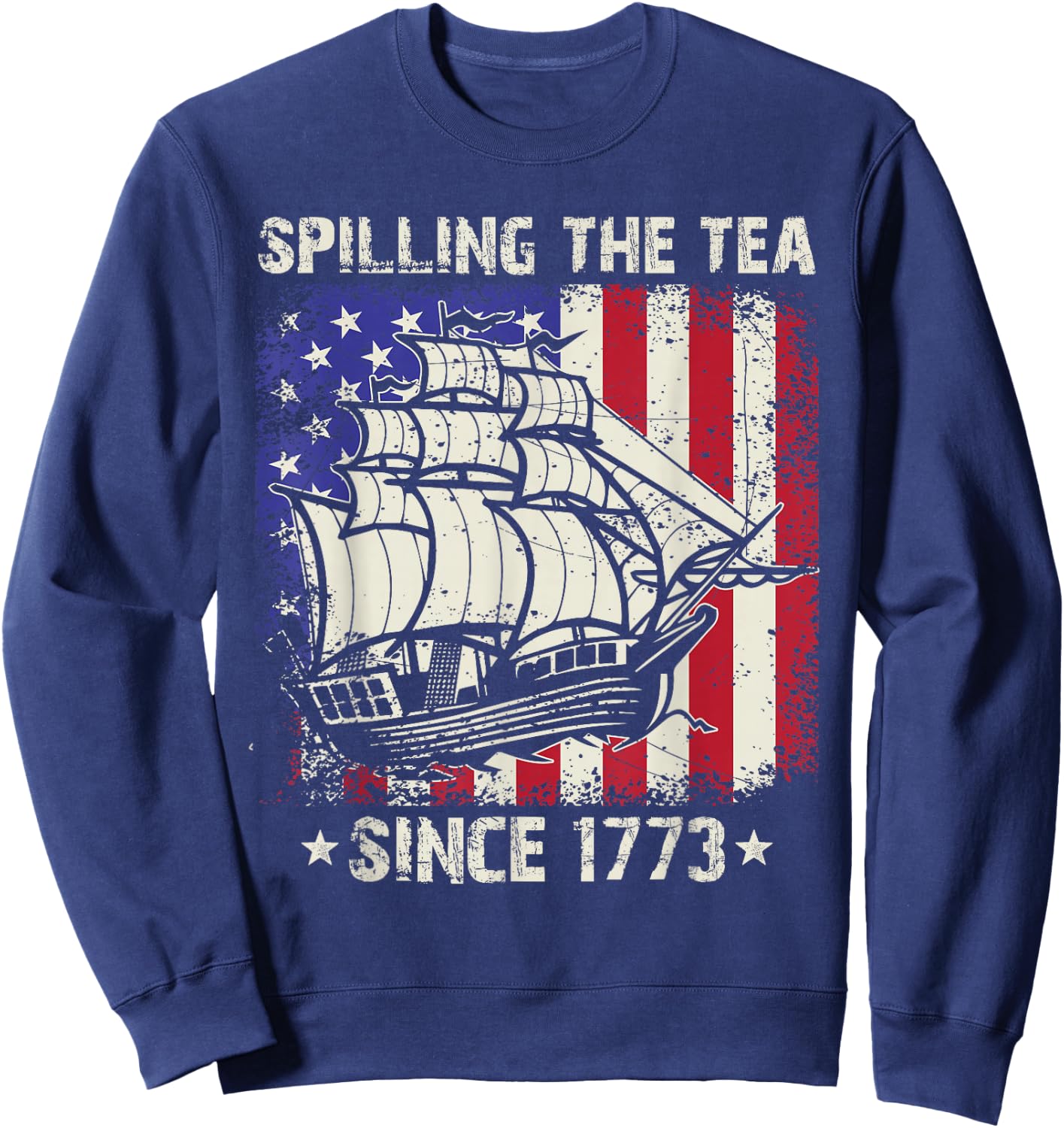 Spilling The Tea Since 1773 Us History Teacher 4th Of July Sweatshirt - Sweatshirt | Navy