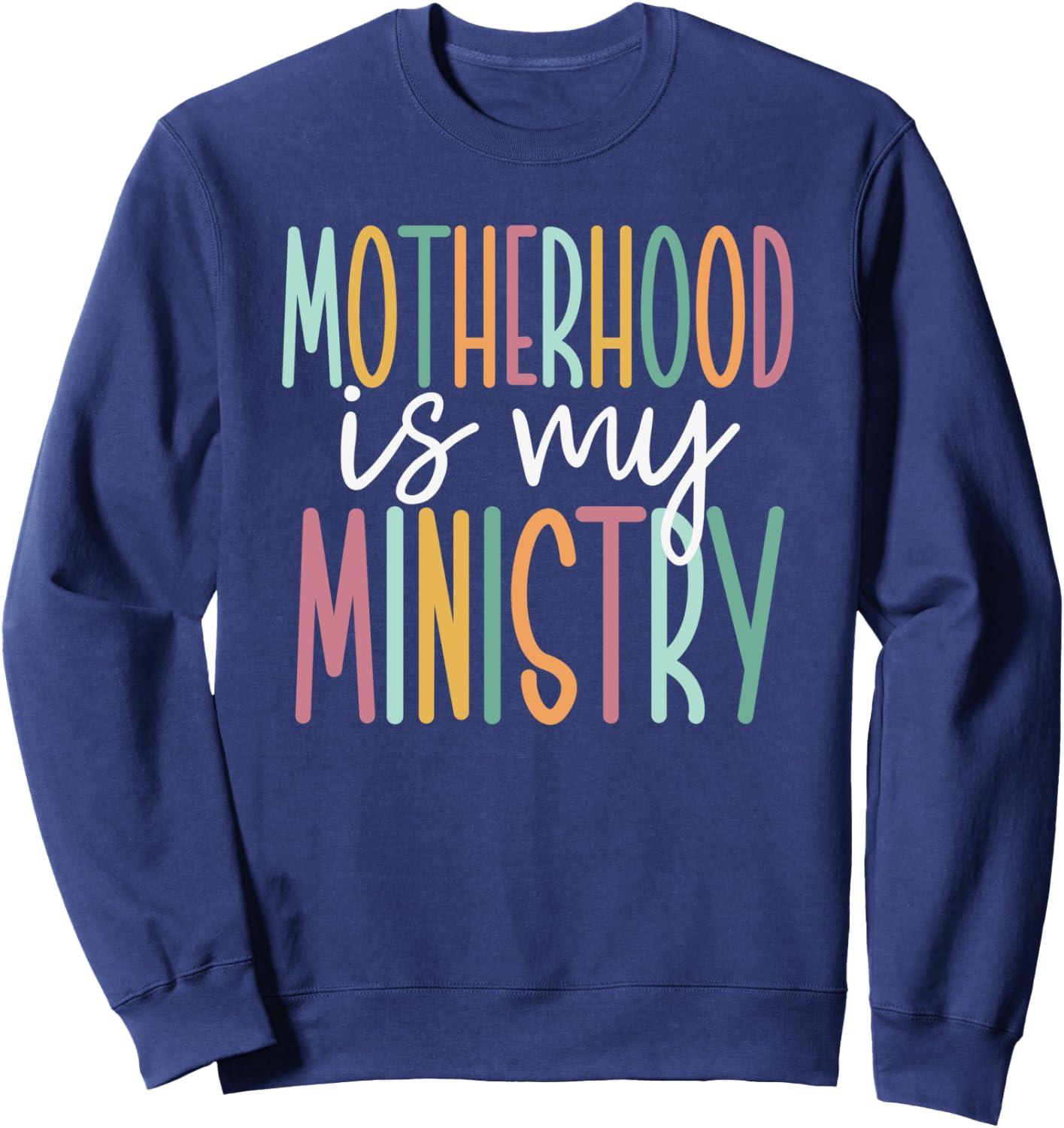 Motherhood Is My Ministry Sweatshirt - Sweatshirt | Navy