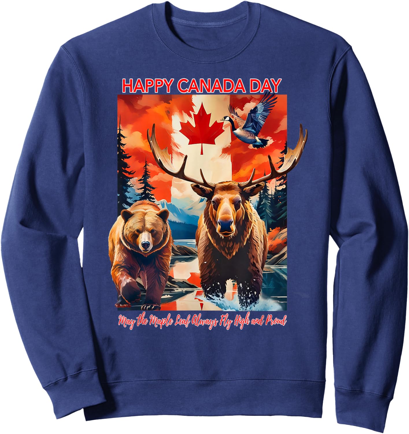 Happy Canada Day May The Maple Leaf Always Fly High & Proud Sweatshirt - Sweatshirt | Navy