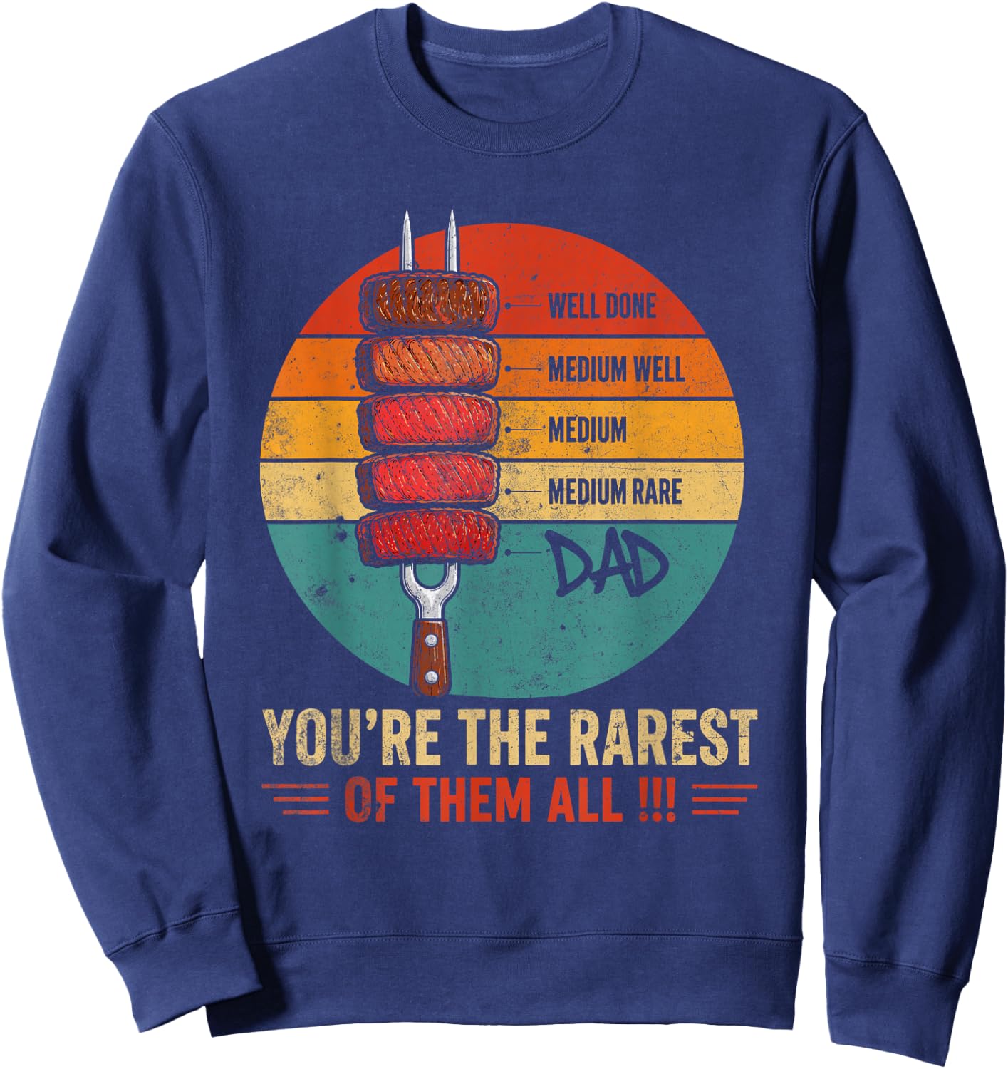 Rarest Dad Steak Doneness Grilling Humor Sweatshirt - Sweatshirt | Navy