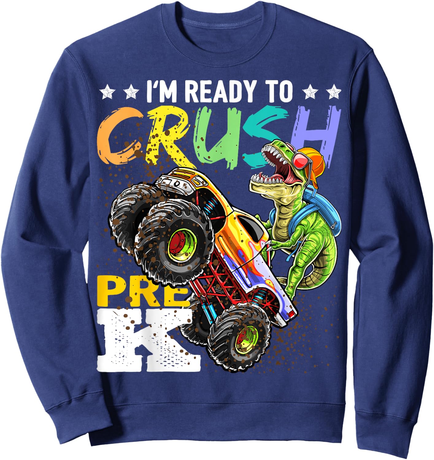 Crush Pre-K Dinosaur Monster Truck Back to School Boy Gifts Sweatshirt - Sweatshirt | Navy