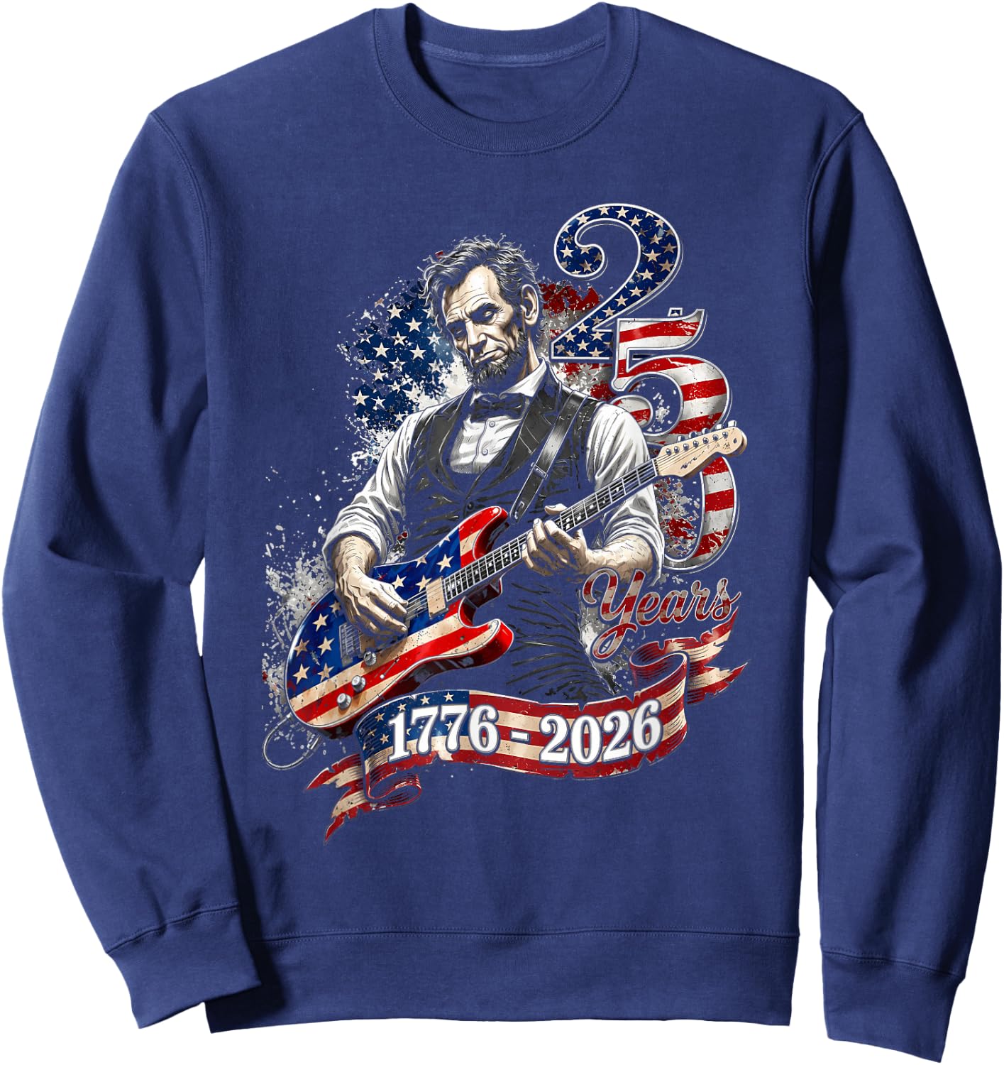 Abe Lincoln Playing Guitar 4th July 250th Anniversary USA Sweatshirt - Sweatshirt | Navy