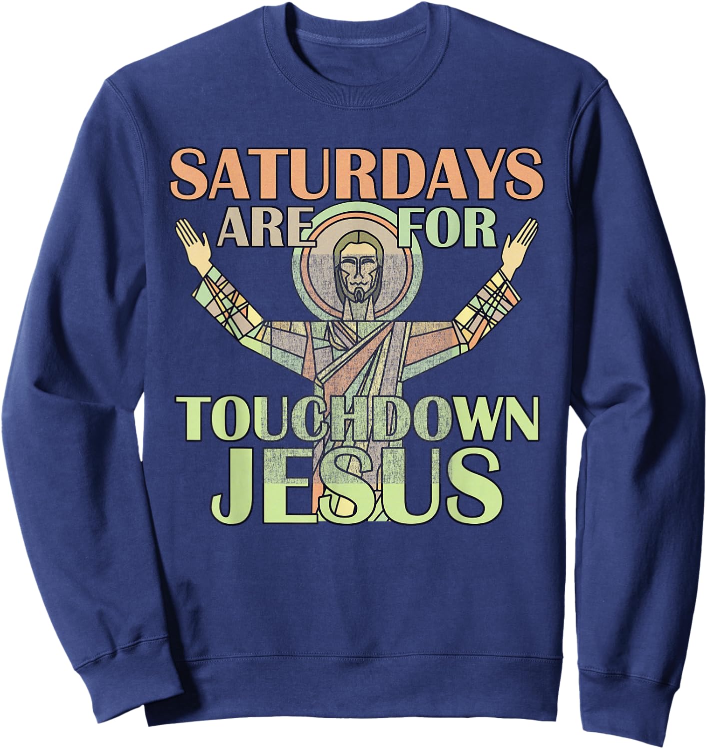 Saturdays Are For Touchdown Jesus Christian Sweatshirt - Sweatshirt | Navy