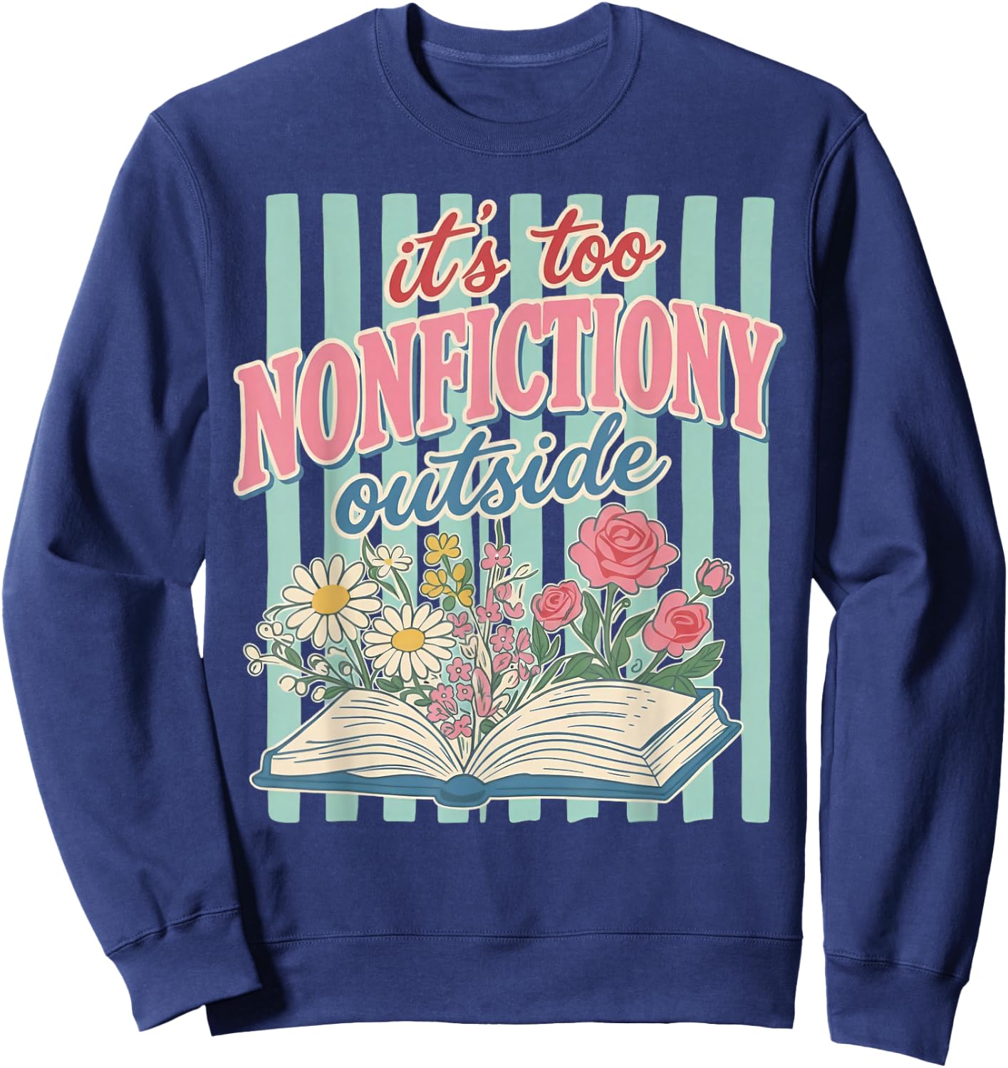 Its Too Nonfictiony Outside Floral Book Sweatshirt - Sweatshirt | Navy