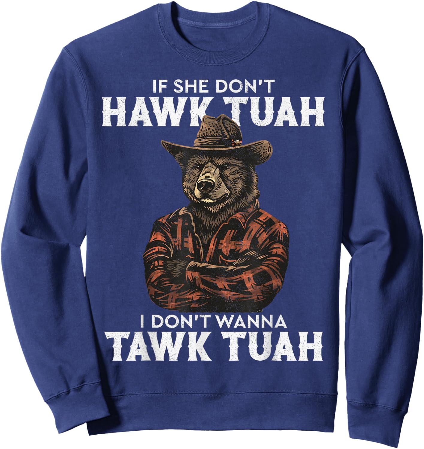 If She Don't Hawk Tush I Won't Tawk Tuah Sweatshirt - Sweatshirt | Navy