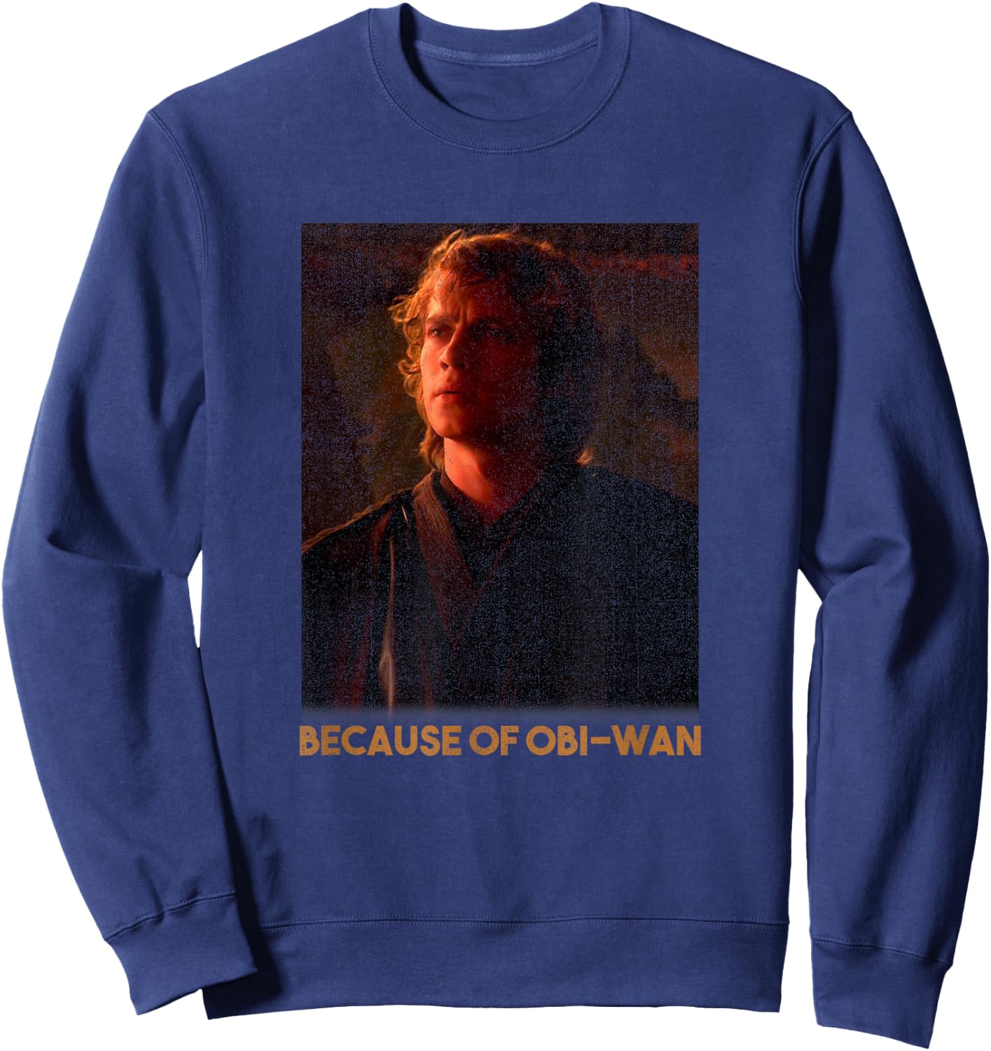 Star Wars Episode Three Anakin Skywalker Because Of OBi-Wan Sweatshirt - Sweatshirt | Navy
