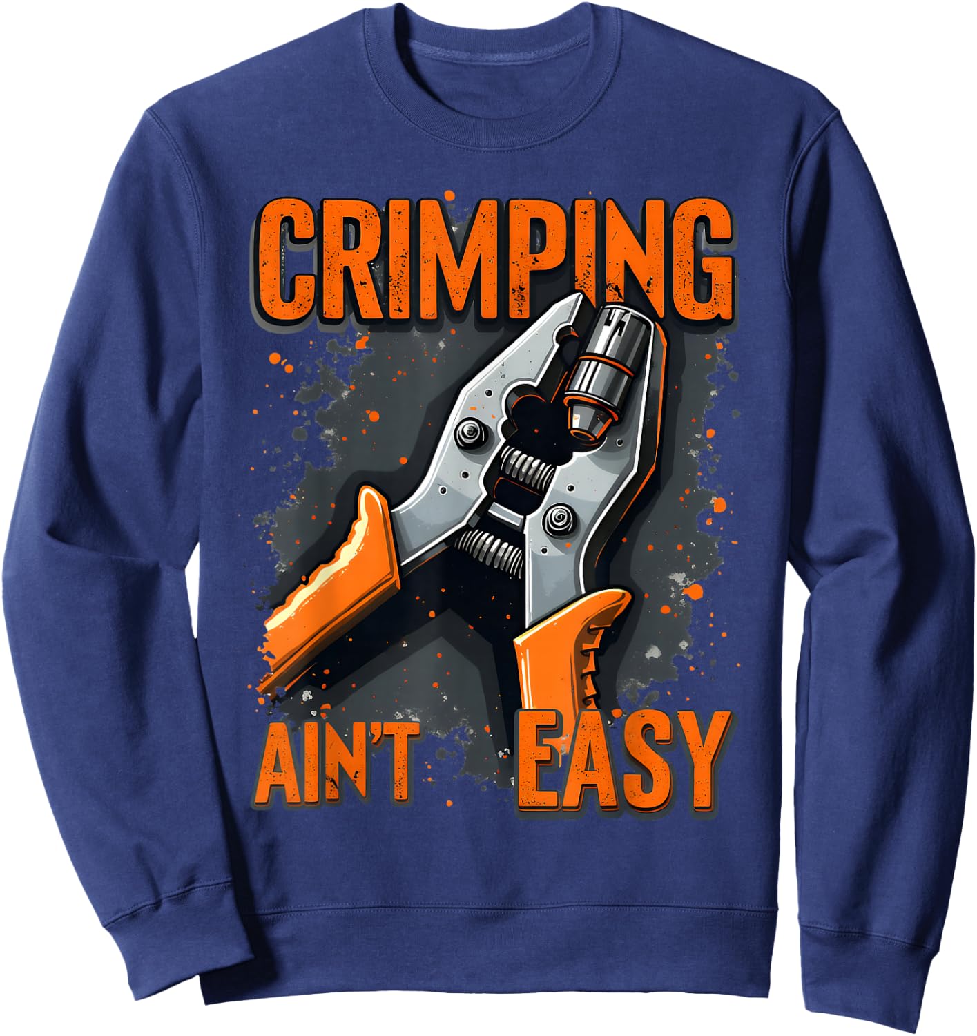 Fun Electrician Crimper Wire Tool Gifts Crimping Ain’t Easy Sweatshirt - Sweatshirt | Navy