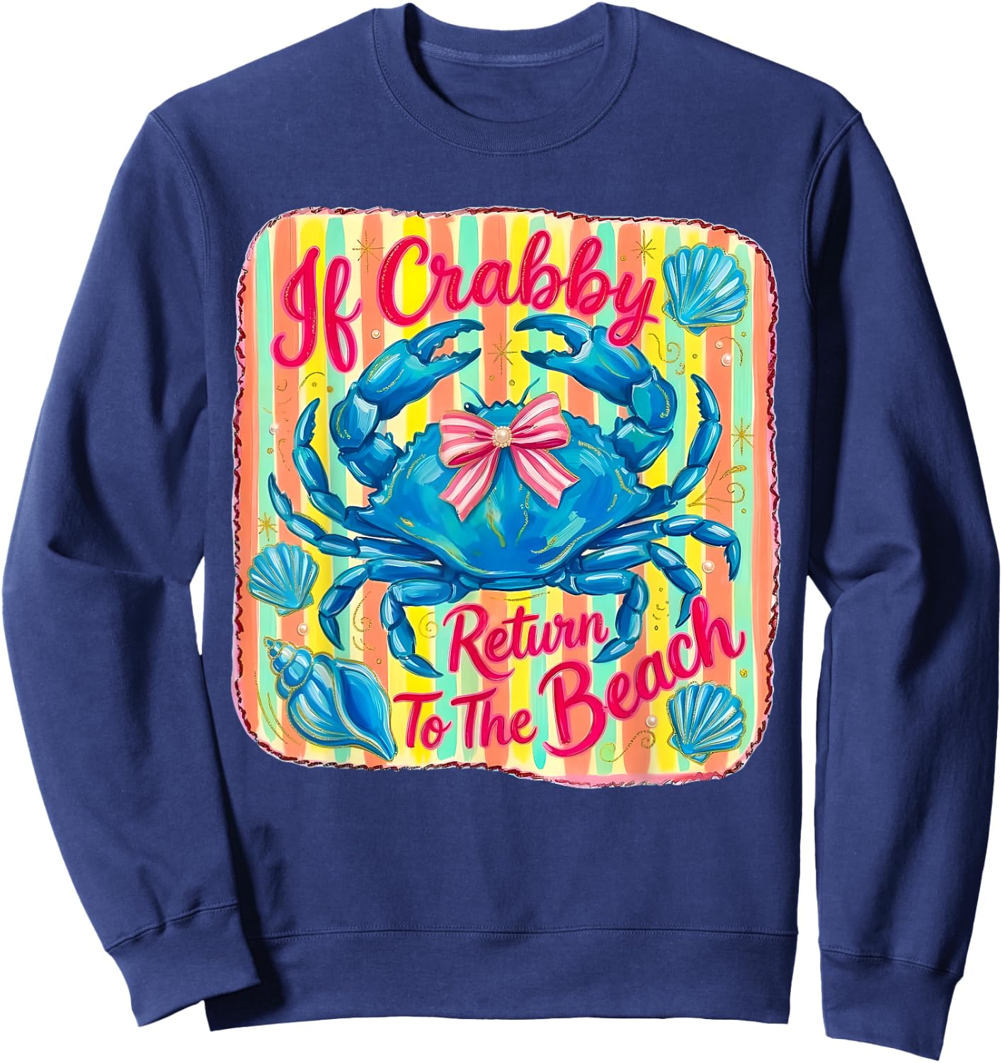 If Crabby Please Return to the Beach Funny Coastal Crab Fun Sweatshirt - Sweatshirt | Navy