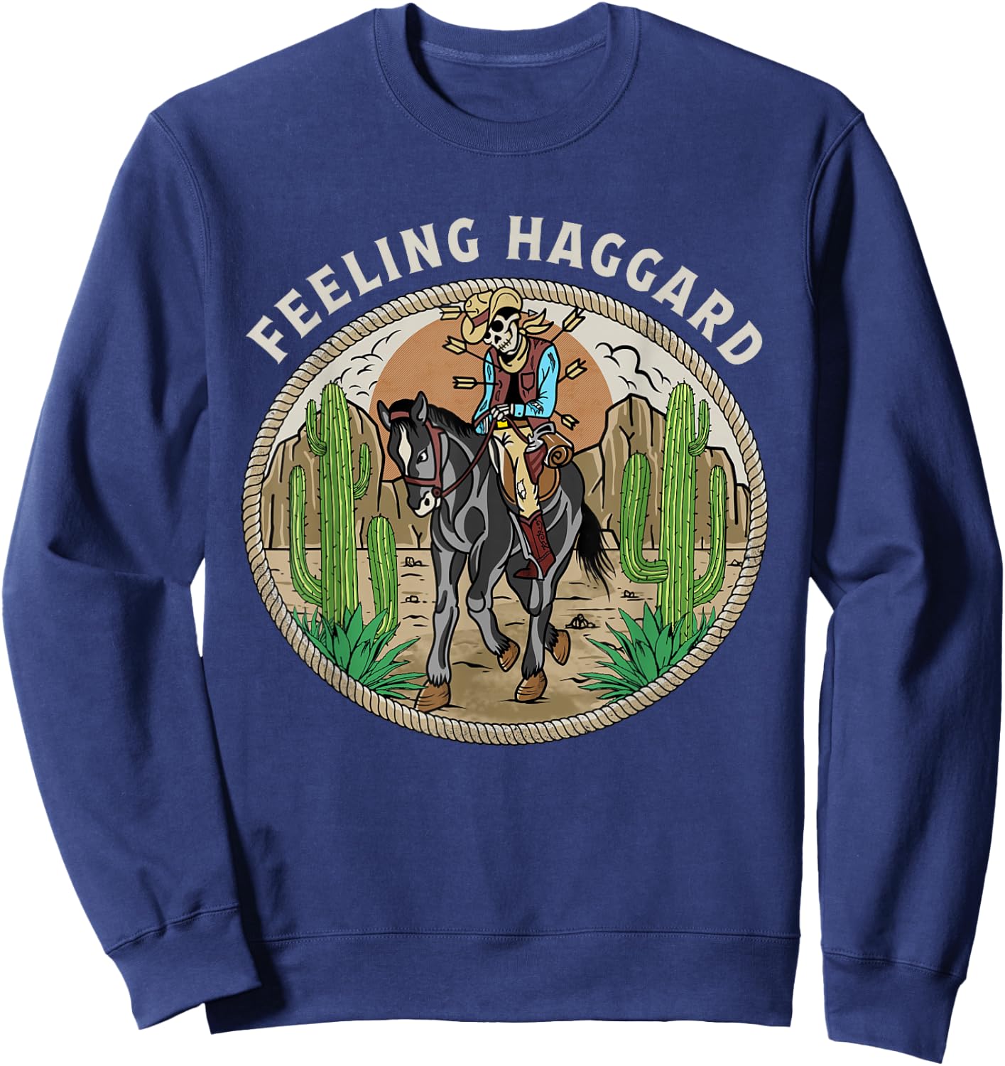 Feeling Haggard Country Music Western Outlaw Cowboy Old West Sweatshirt - Sweatshirt | Navy