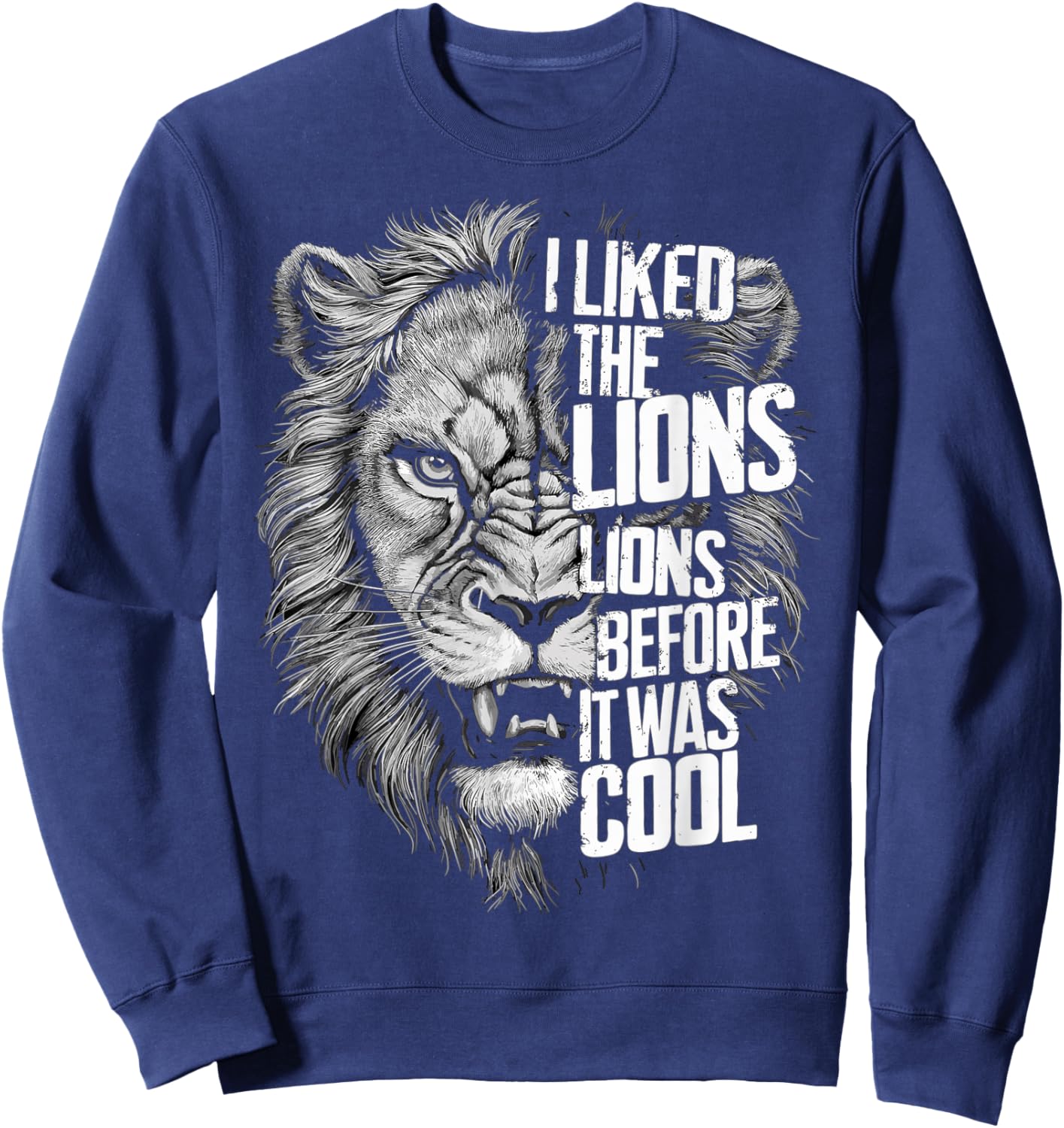 I Liked The Lions Before It Was Cool Sweatshirt - Sweatshirt | Navy