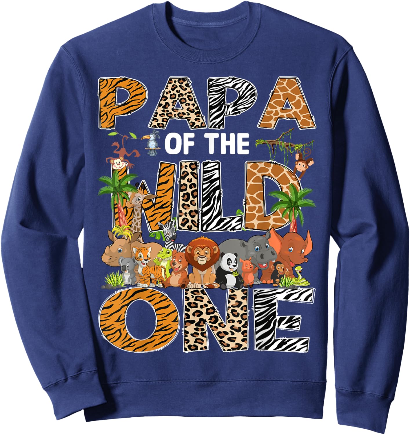 Papa Of The Wild One Safari Zoo Animal 1St Birthday Sweatshirt - Sweatshirt | Navy