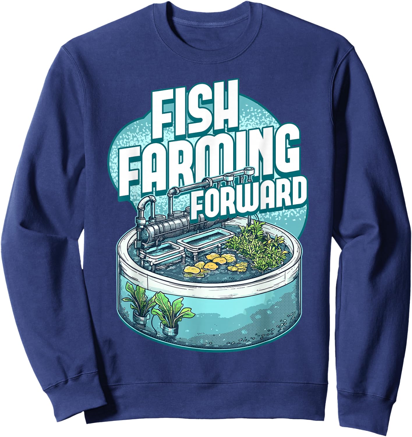Fish Farming Forward Aquaponics Aquaculture Design Sweatshirt - Sweatshirt | Navy