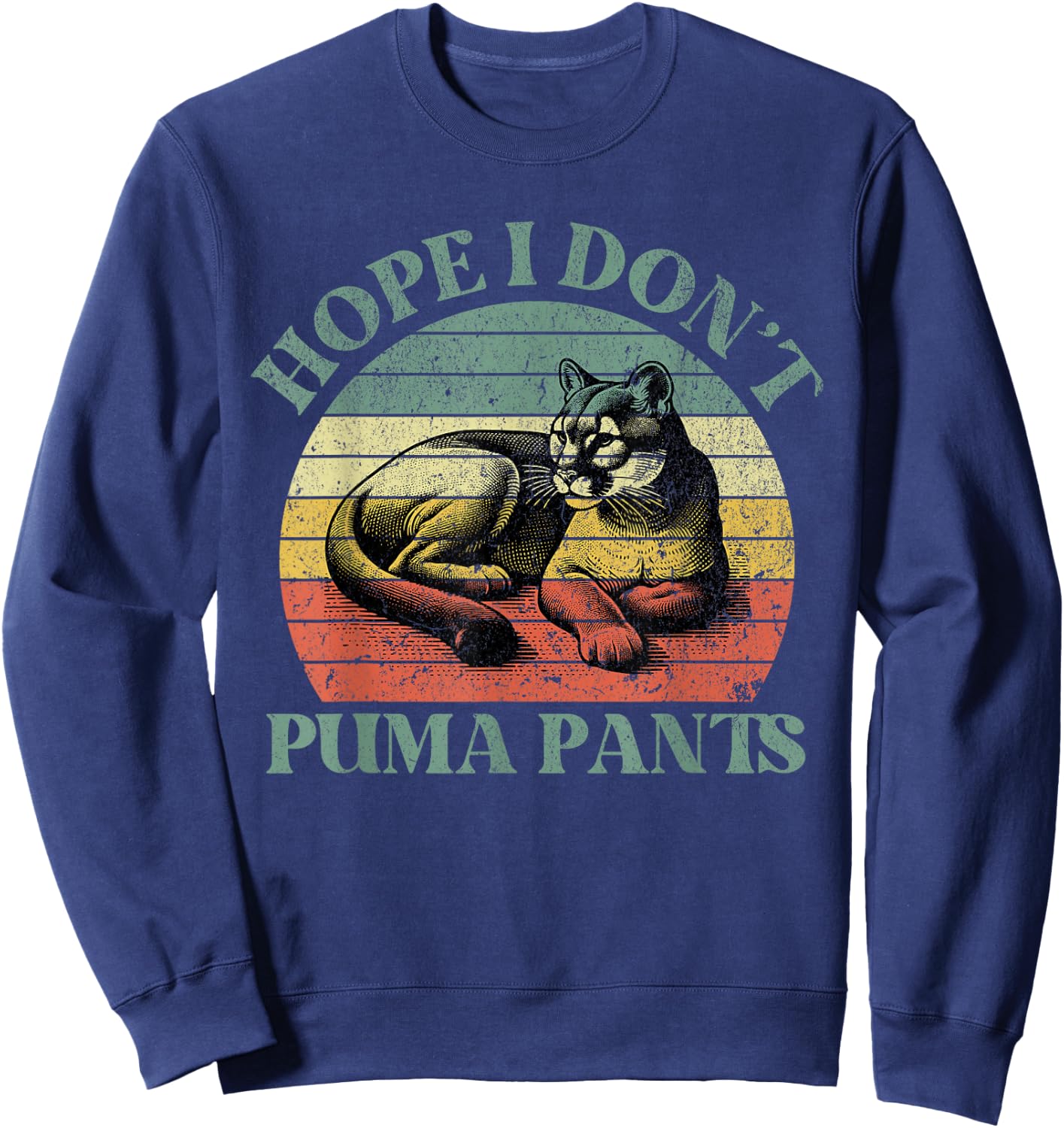 Hope I Don't Puma Pants Funny Unhinged Puma Cat Pun Sweatshirt - Sweatshirt | Navy