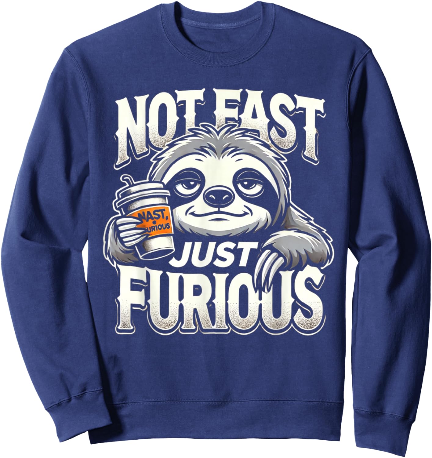 Sloth not fast just furious, chilling sloth giftidea Sweatshirt - Sweatshirt | Navy