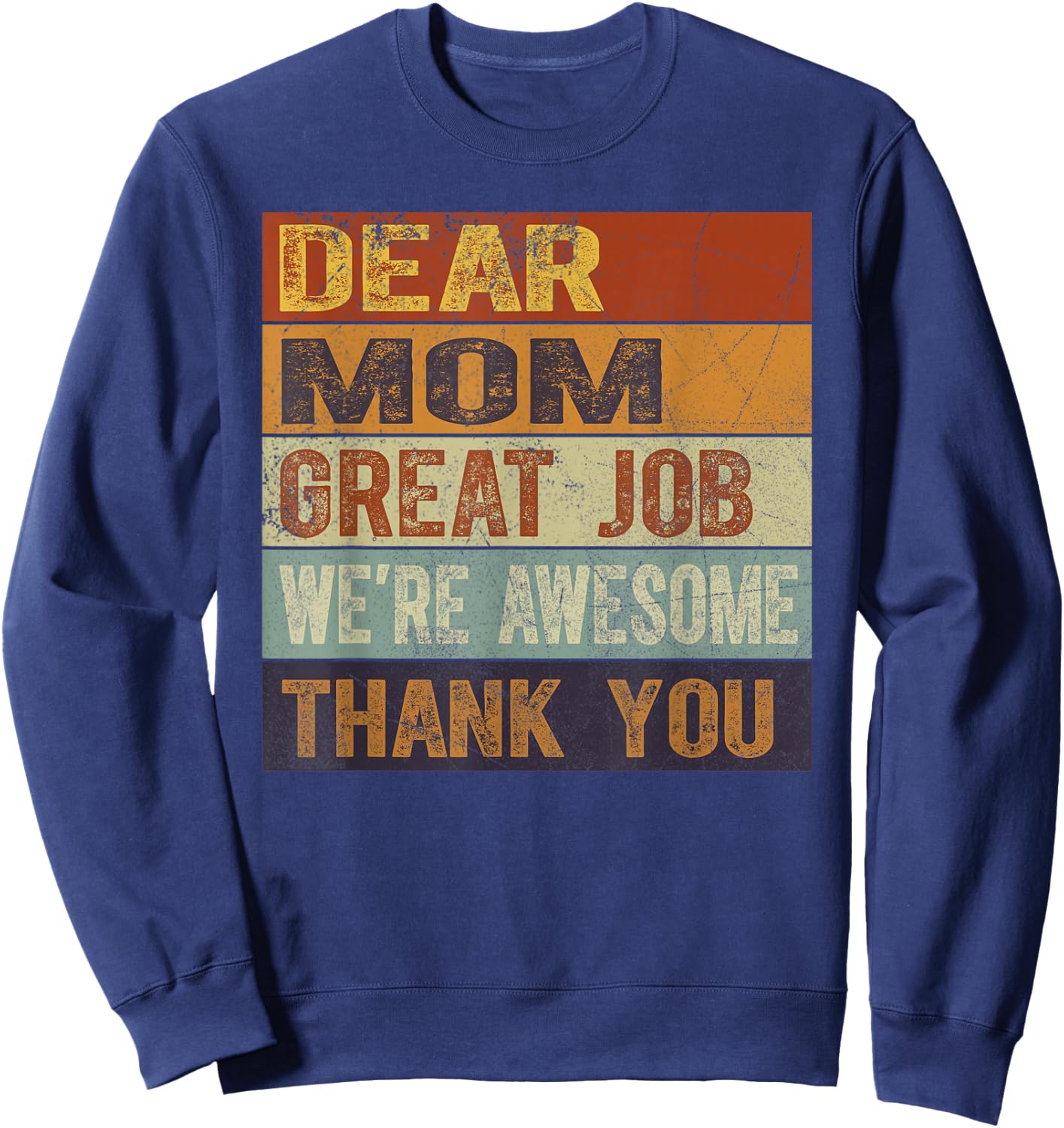 Dear Mom Great Job We're Awesome Thank You Mother's Day Sweatshirt - Sweatshirt | Navy