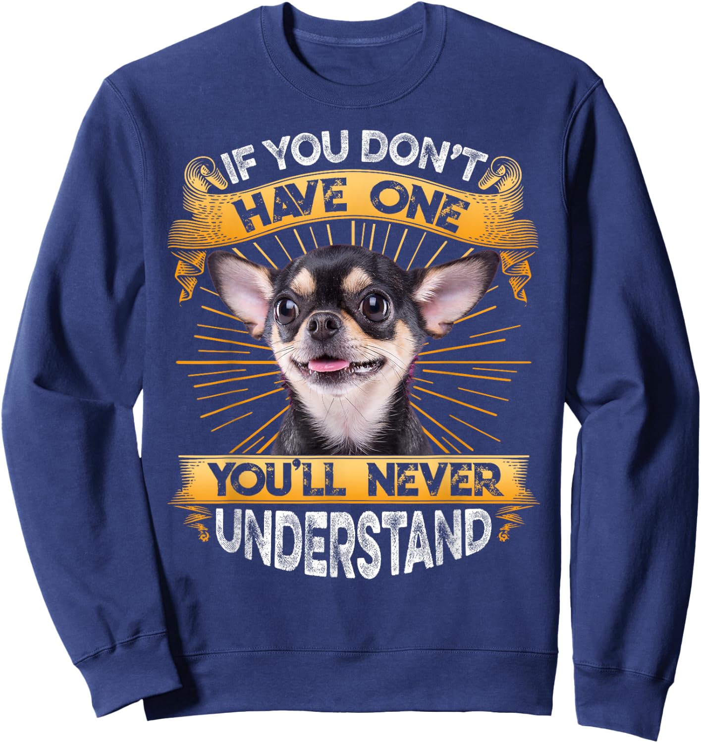 If You Don't Have One Chihuahua Funny Sweatshirt - Sweatshirt | Navy