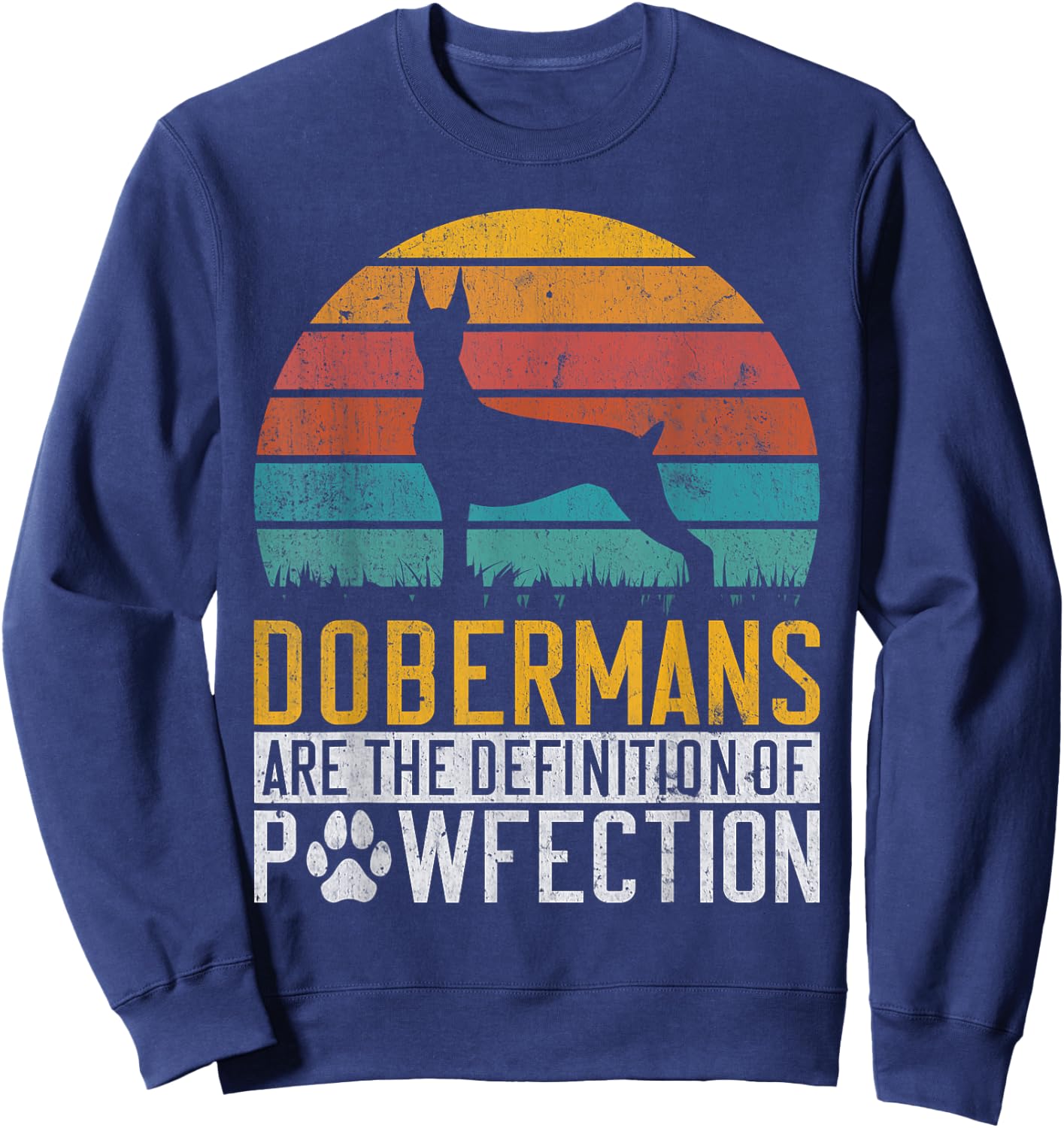 Dobermans are the Definition of Pawfection Doberman Sweatshirt - Sweatshirt | Navy