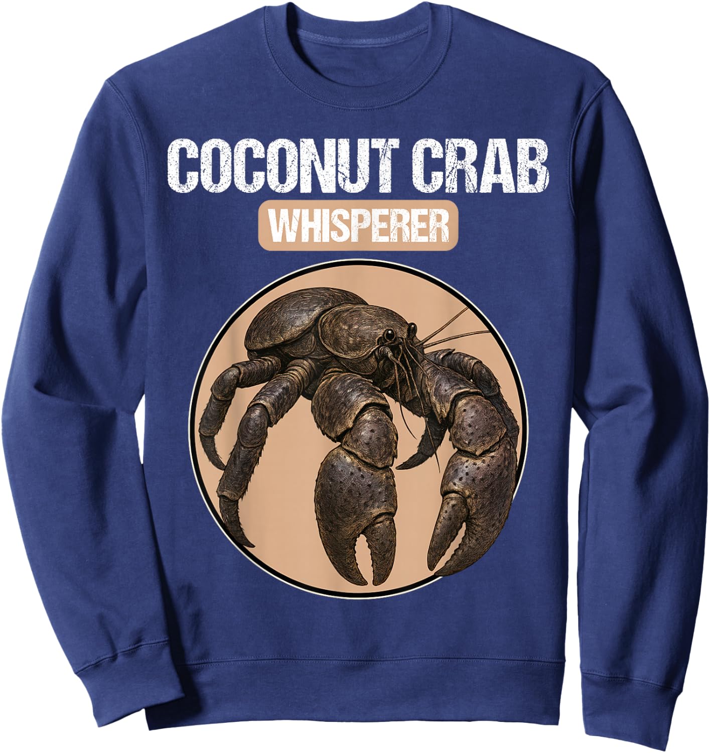 Coconut Crab Whisperer Coconut Crabs Coconut Crab Sweatshirt - Sweatshirt | Navy