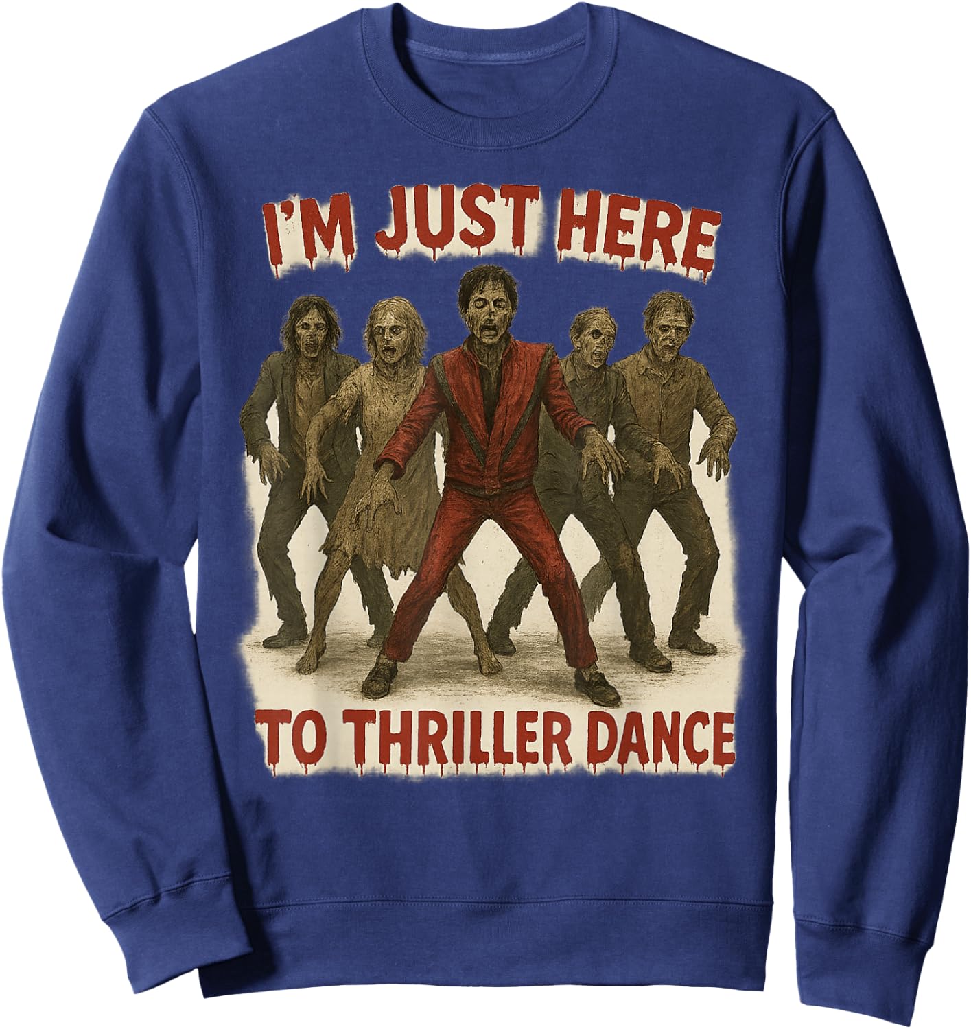 I'm Just Here to Thriller Dance Zombie Halloween Women Men Sweatshirt - Sweatshirt | Navy