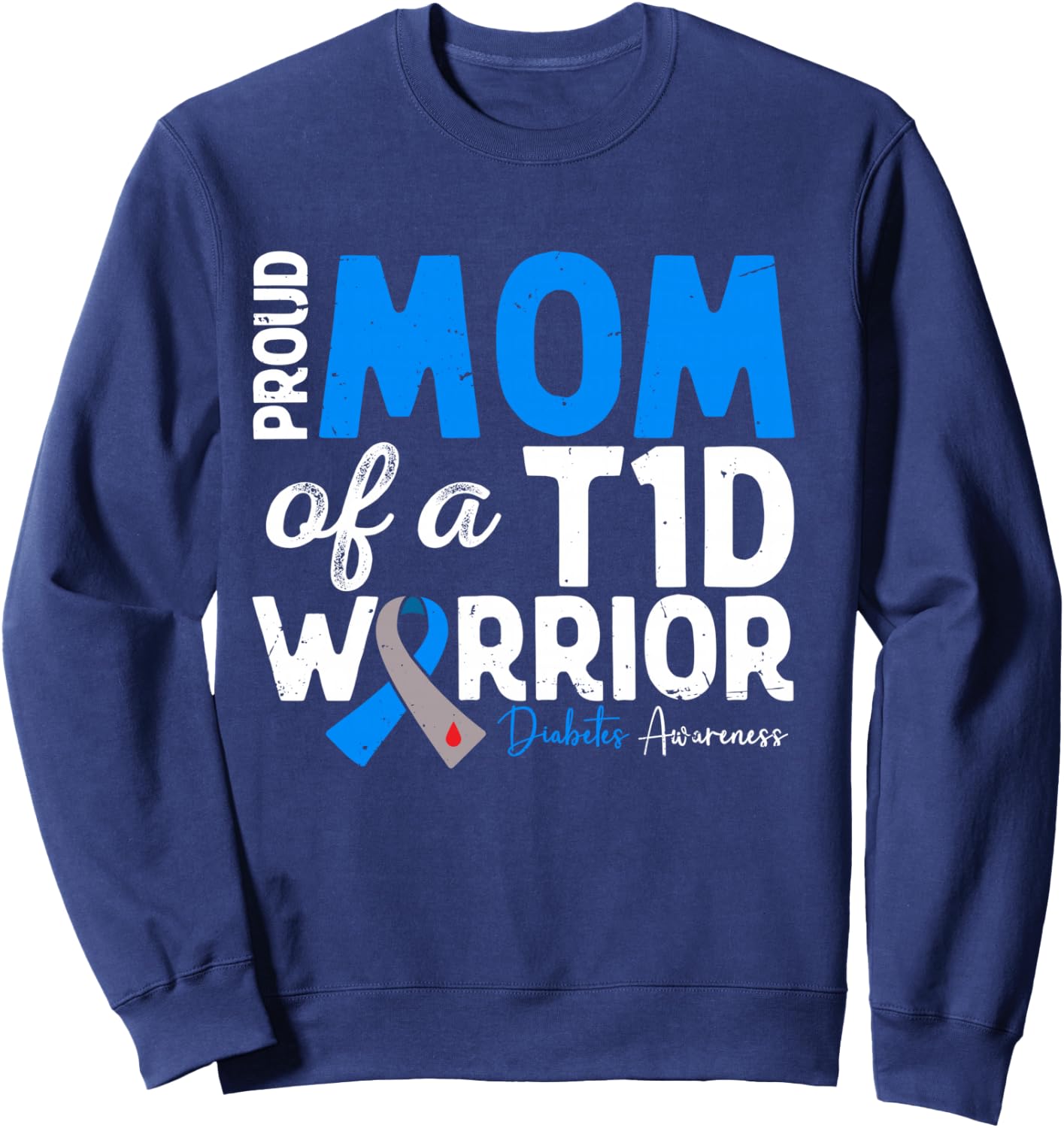 Proud Mom Of A T1D Warrior Type 1 Diabetes Awareness Sweatshirt - Sweatshirt | Navy
